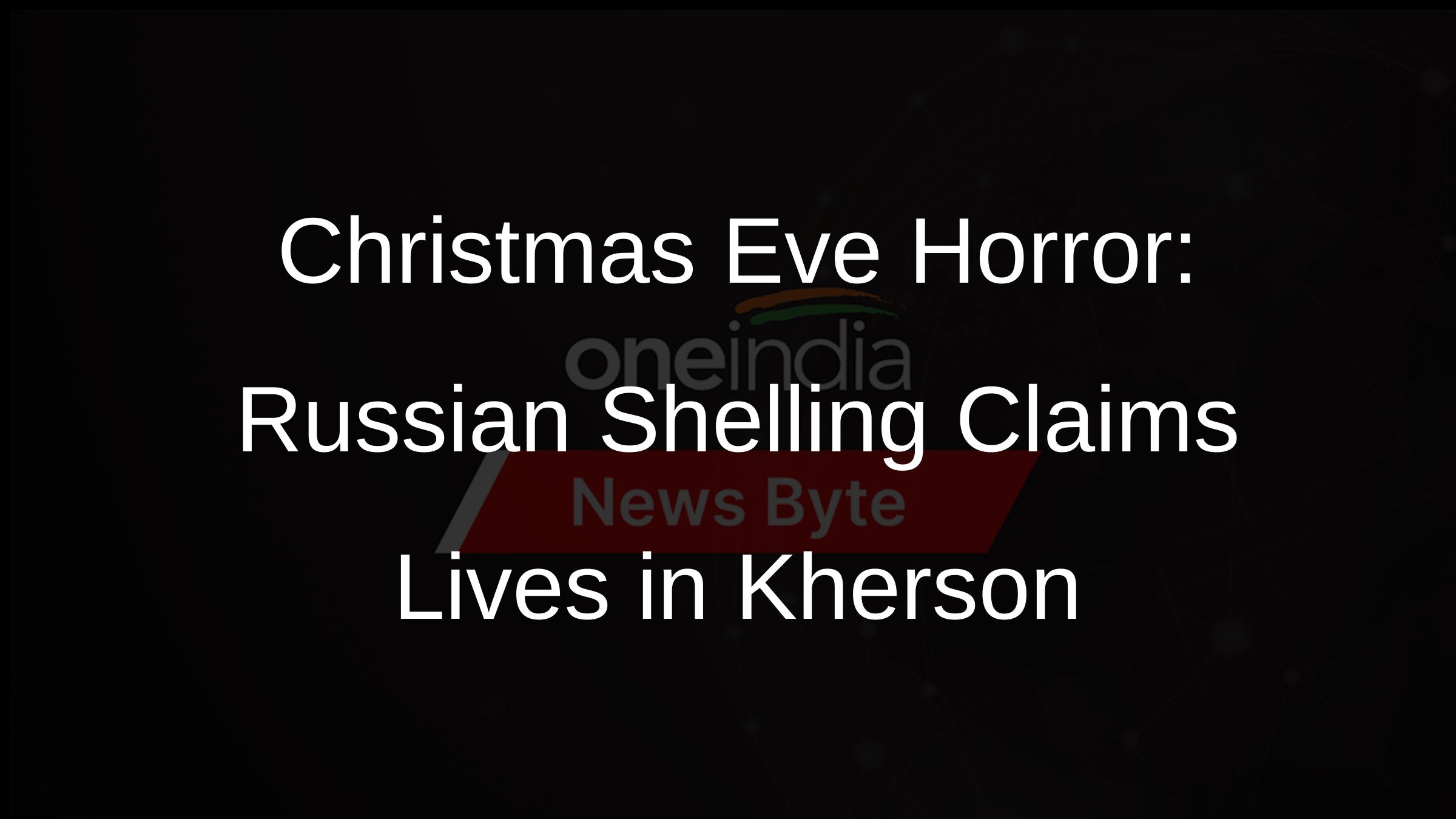 Christmas Eve Horror: Russian Shelling Claims Lives in Kherson