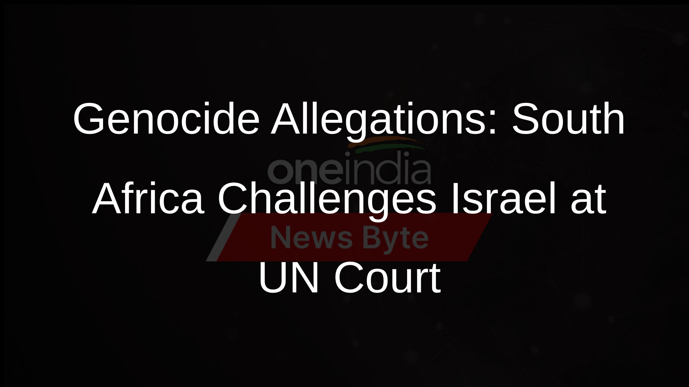 Genocide Allegations: South Africa Challenges Israel at UN Court
