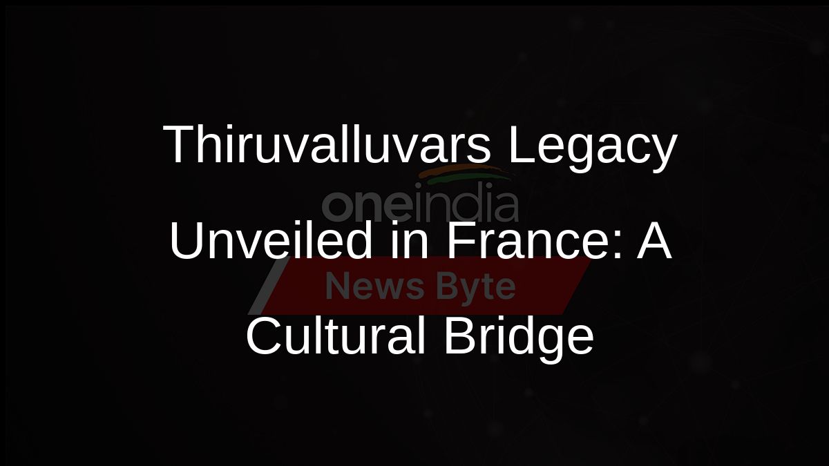Thiruvalluvars Legacy Unveiled in France: A Cultural Bridge Thiruvalluvars Legacy Unveiled in France: A Cultural Bridge
