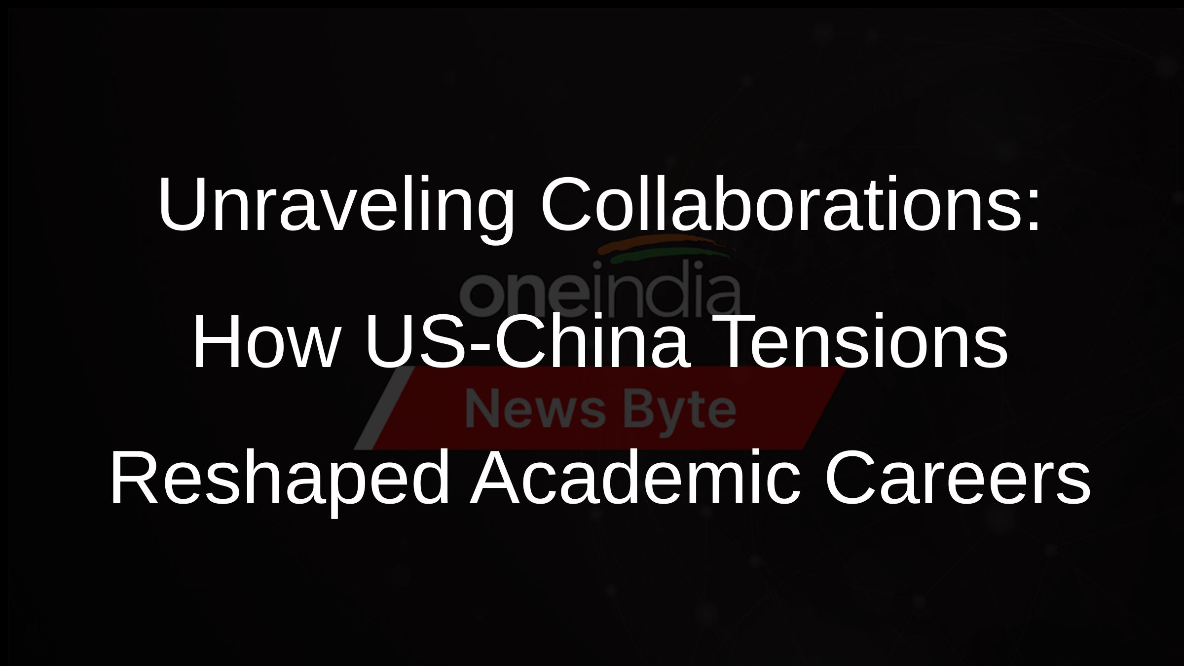 Unraveling Collaborations: How US-China Tensions Reshaped Academic Careers