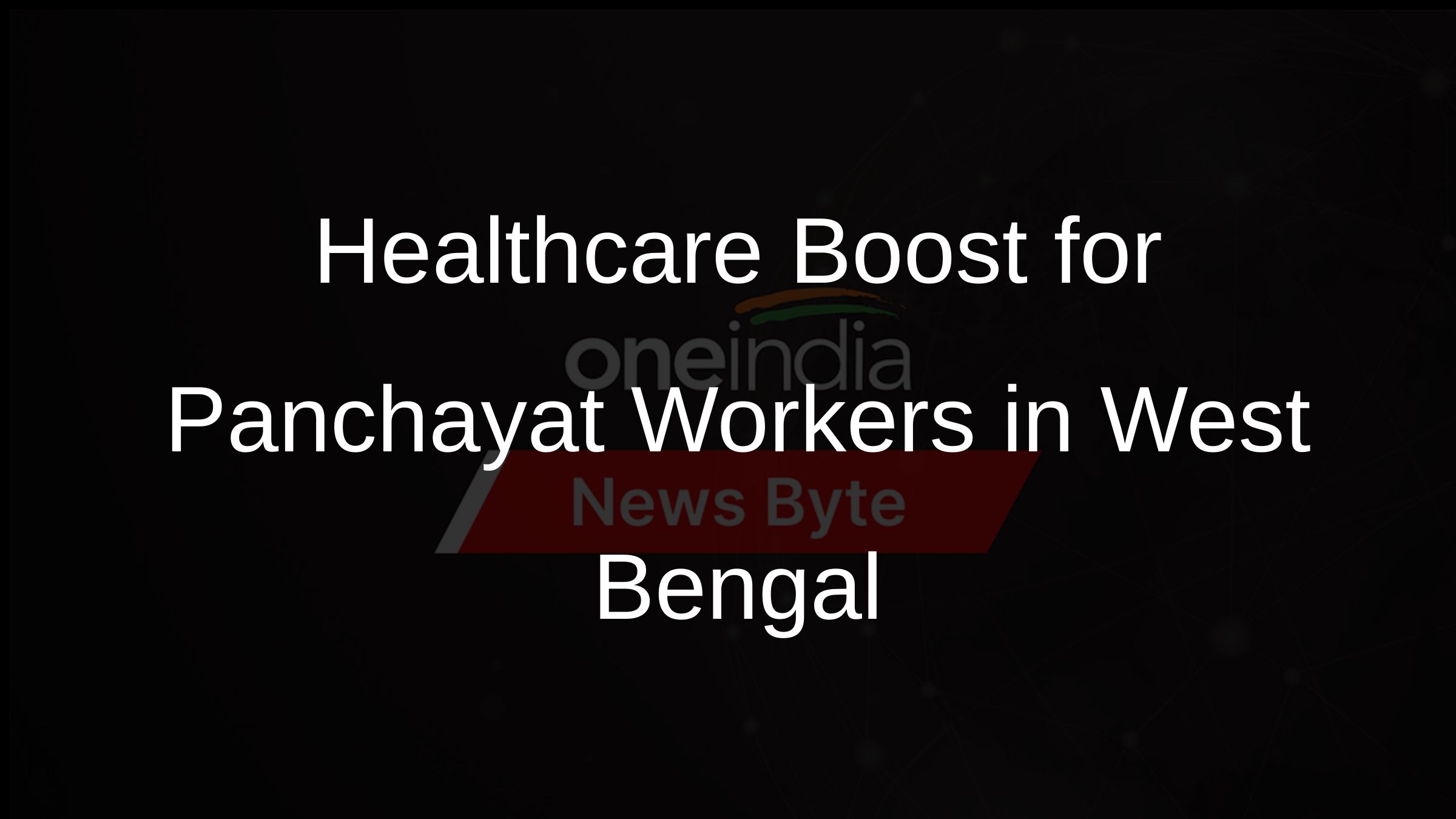 Healthcare Boost for Panchayat Workers in West Bengal