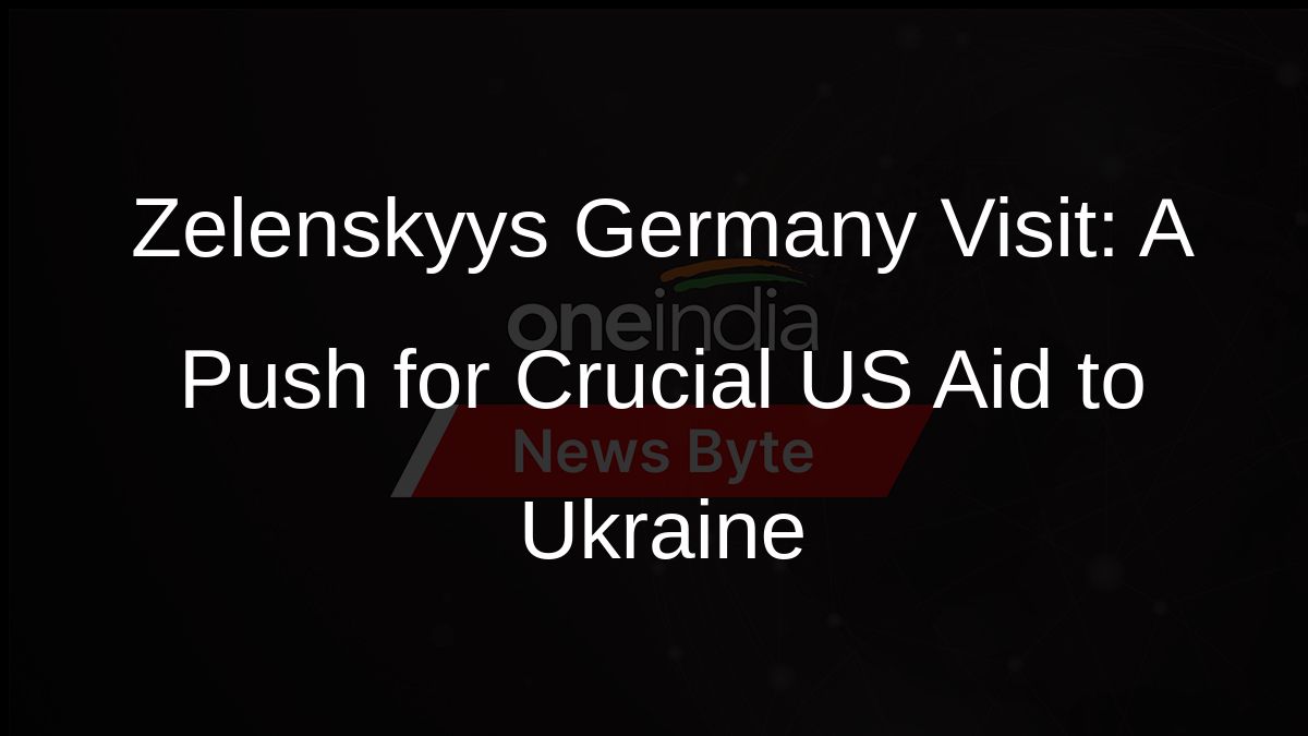 Zelenskyys Germany Visit: A Push for Crucial US Aid to Ukraine