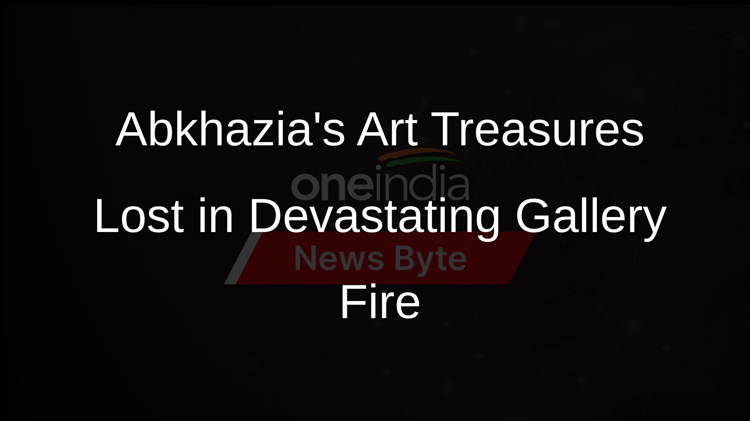 Abkhazias Art Treasures Lost in Devastating Gallery Fire