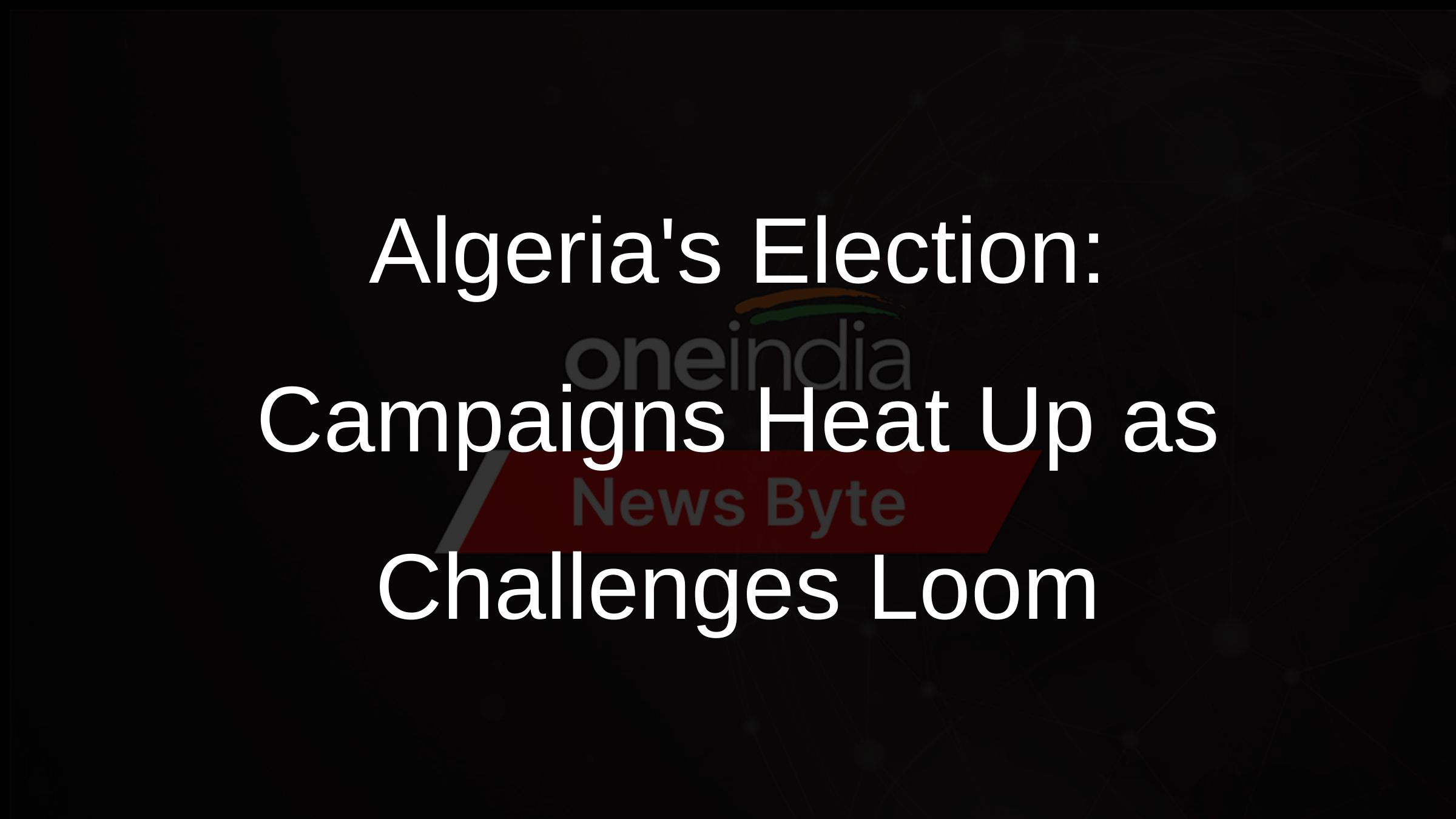 Algerias Election: Campaigns Heat Up as Challenges Loom