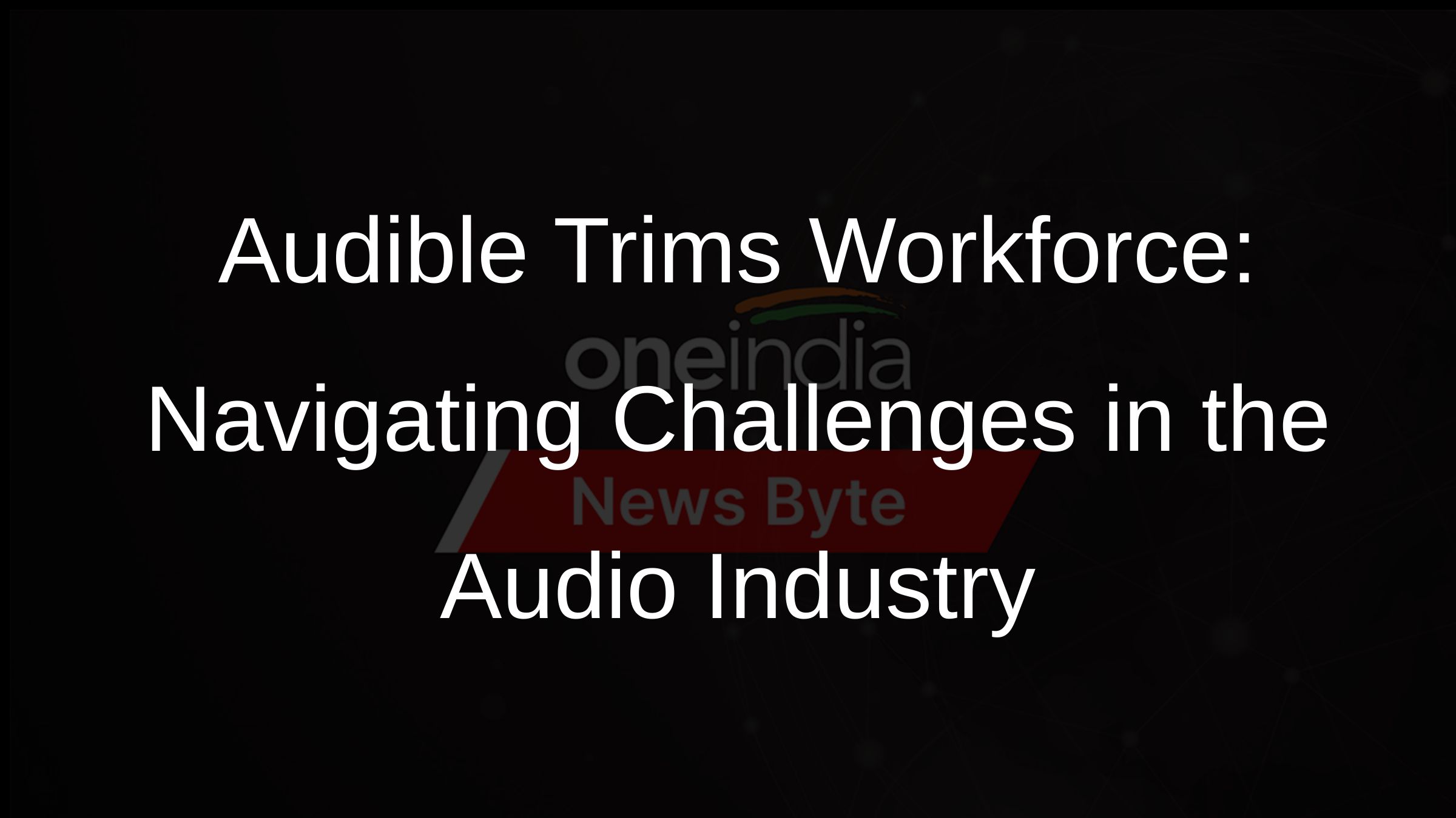 Audible Trims Workforce: Navigating Challenges in the Audio Industry