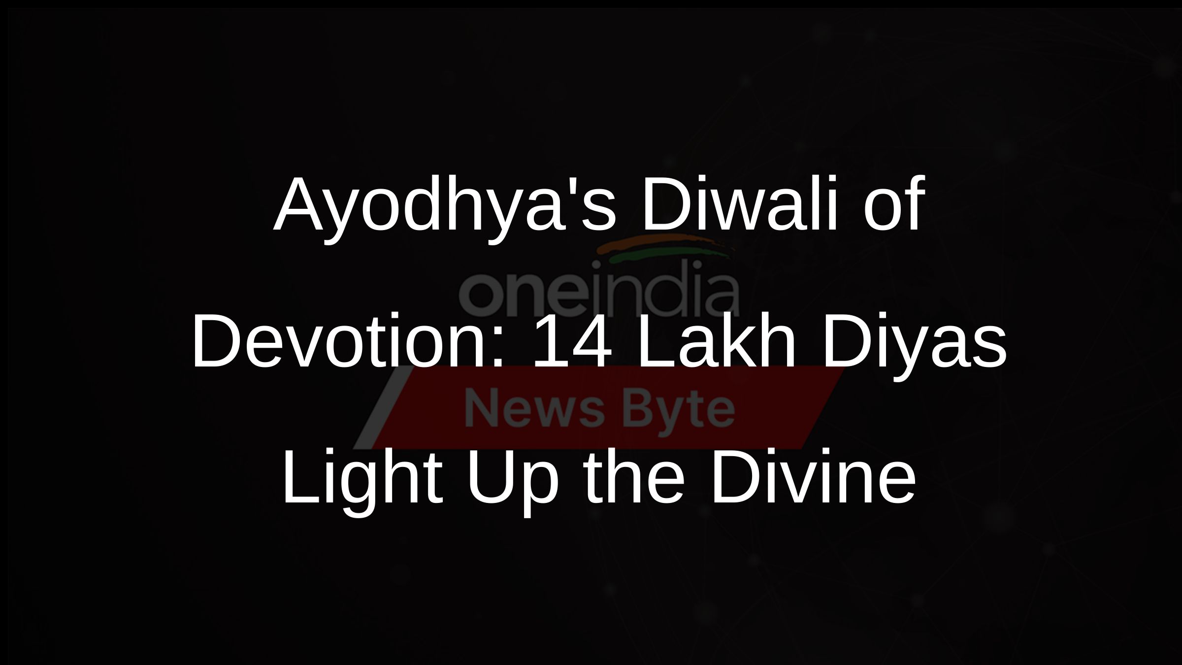 Ayodhyas Diwali of Devotion: 14 Lakh Diyas Light Up the Divine