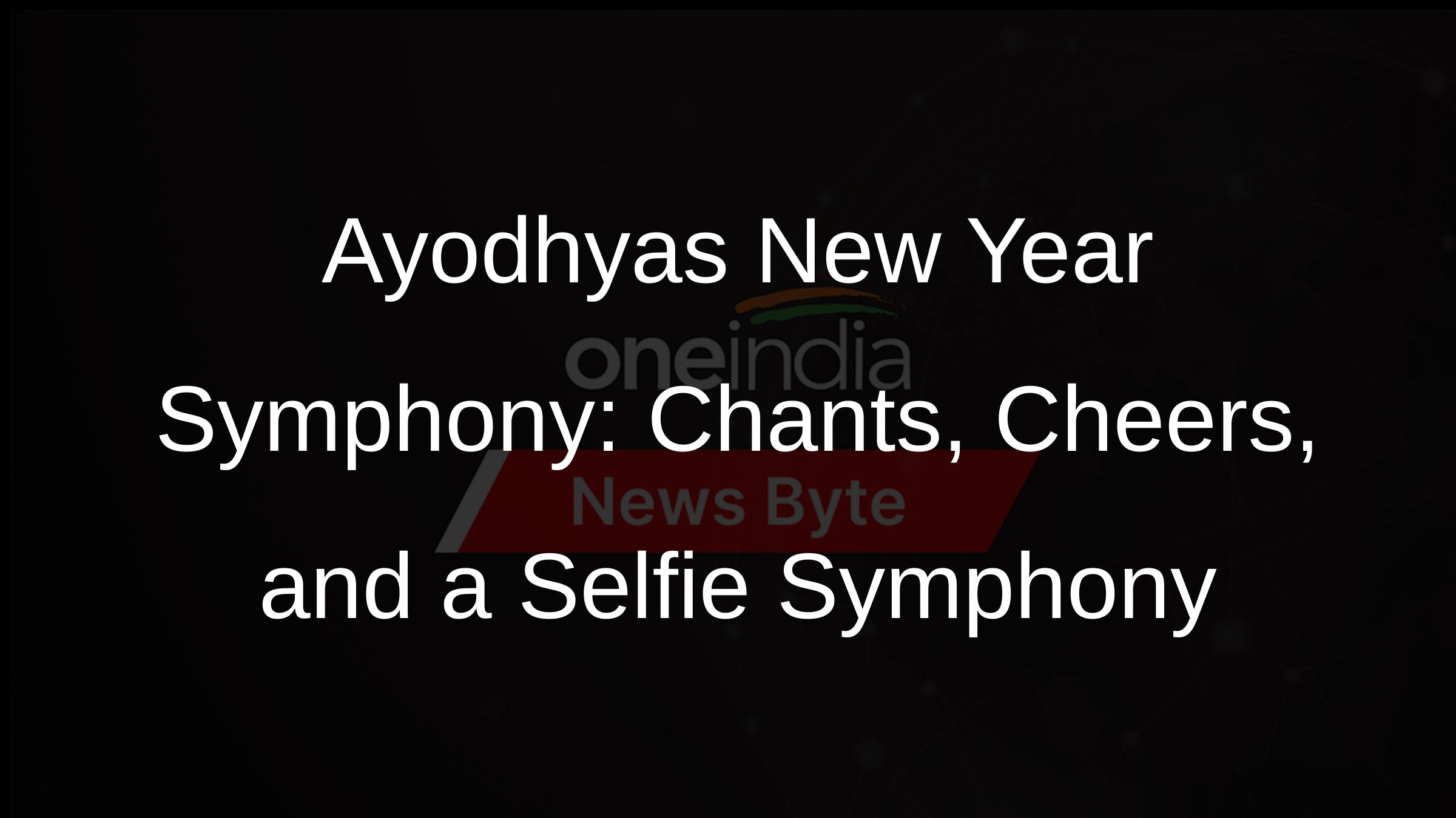Ayodhyas New Year Symphony: Chants, Cheers, and a Selfie Symphony
