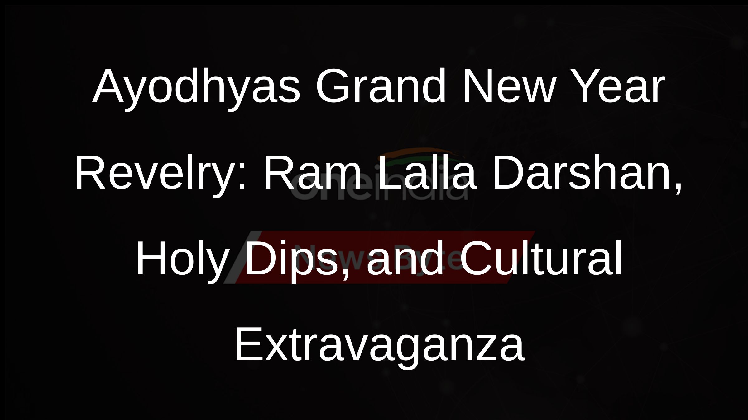 Ayodhyas Grand New Year Revelry: Ram Lalla Darshan, Holy Dips, and Cultural Extravaganza