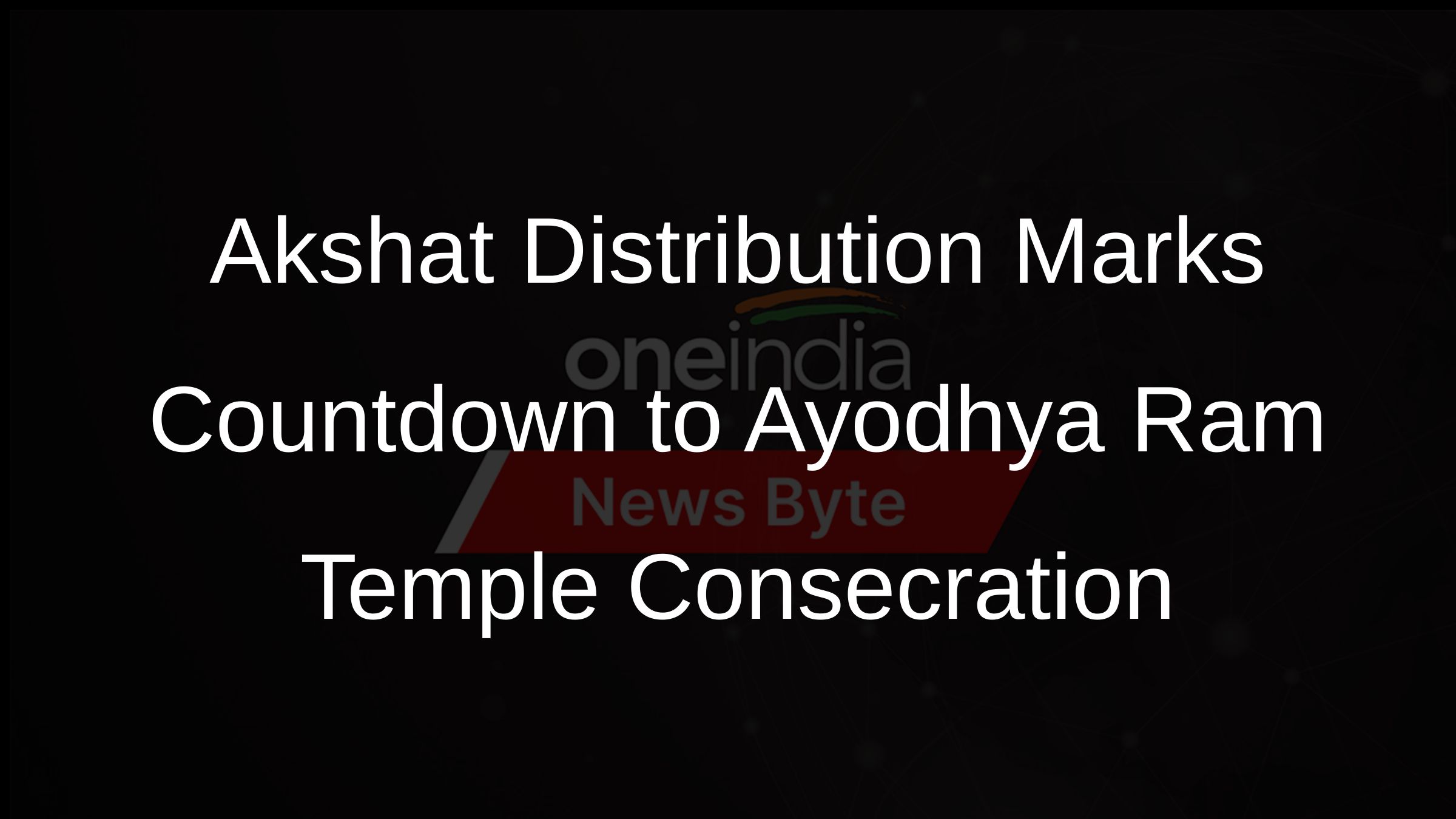 Akshat Distribution Marks Countdown to Ayodhya Ram Temple Consecration