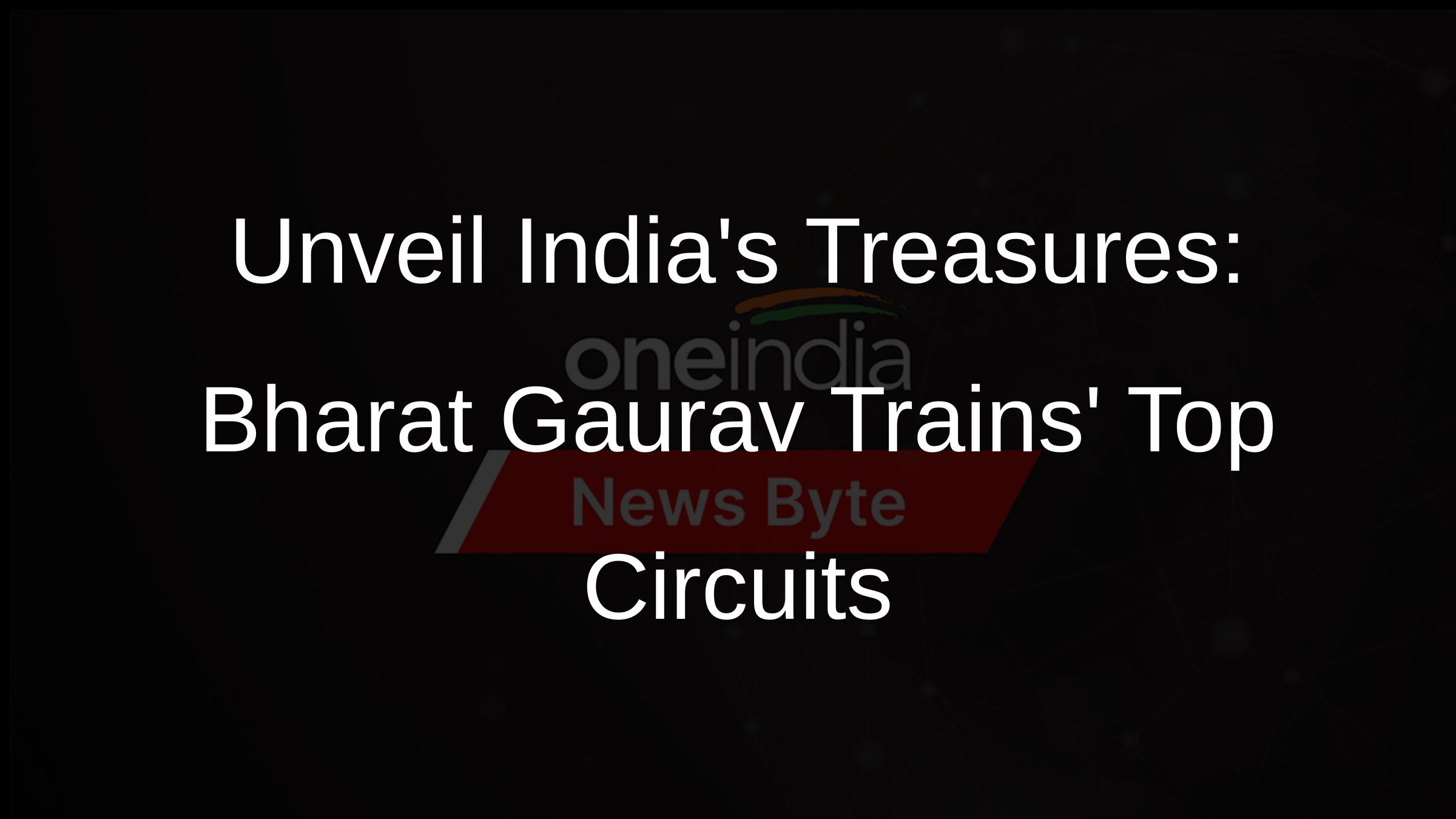 Unveil Indias Treasures: Bharat Gaurav Trains Top Circuits