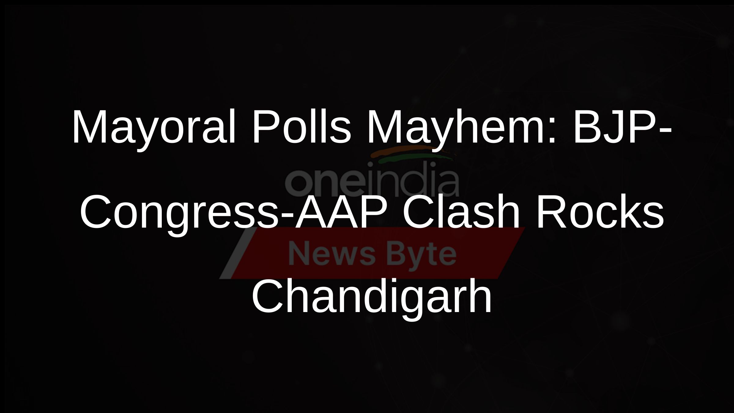 Mayoral Polls Mayhem: BJP-Congress-AAP Clash Rocks Chandigarh