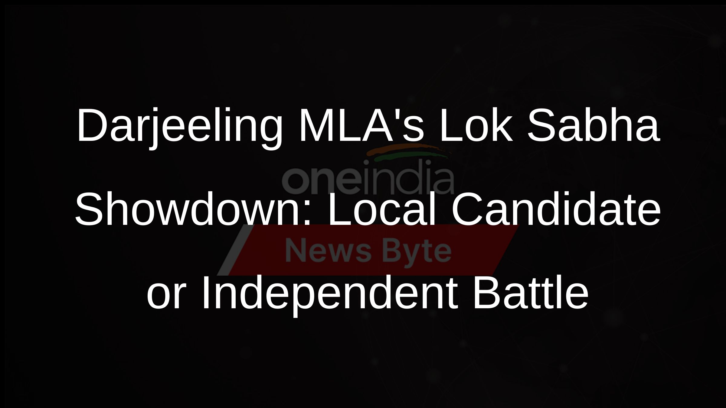 Darjeeling MLAs Lok Sabha Showdown: Local Candidate or Independent Battle