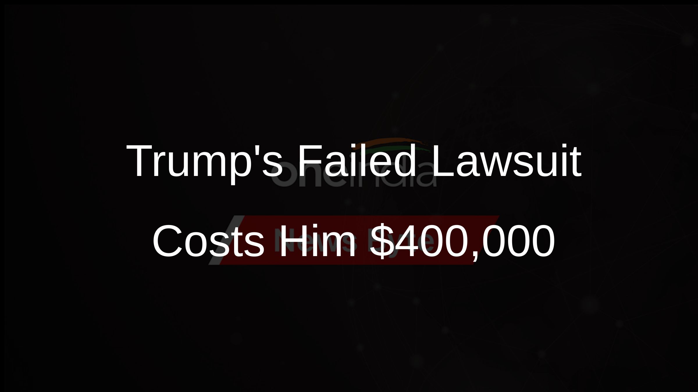 Trumps Failed Lawsuit Costs Him $400,000