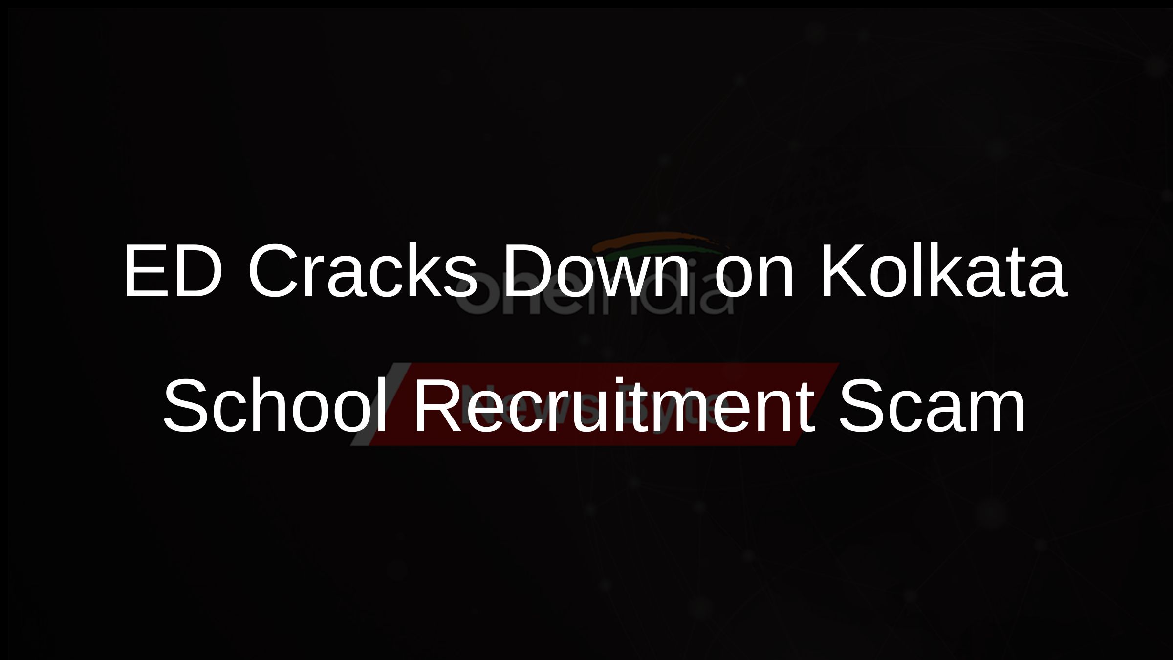 ED Cracks Down on Kolkata School Recruitment Scam
