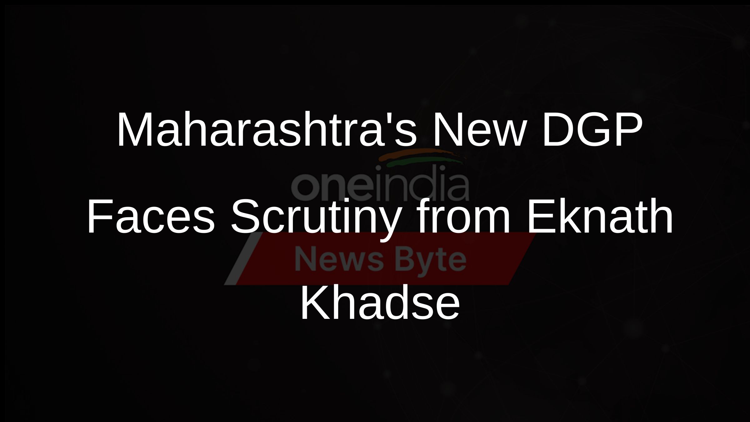 Maharashtras New DGP Faces Scrutiny from Eknath Khadse