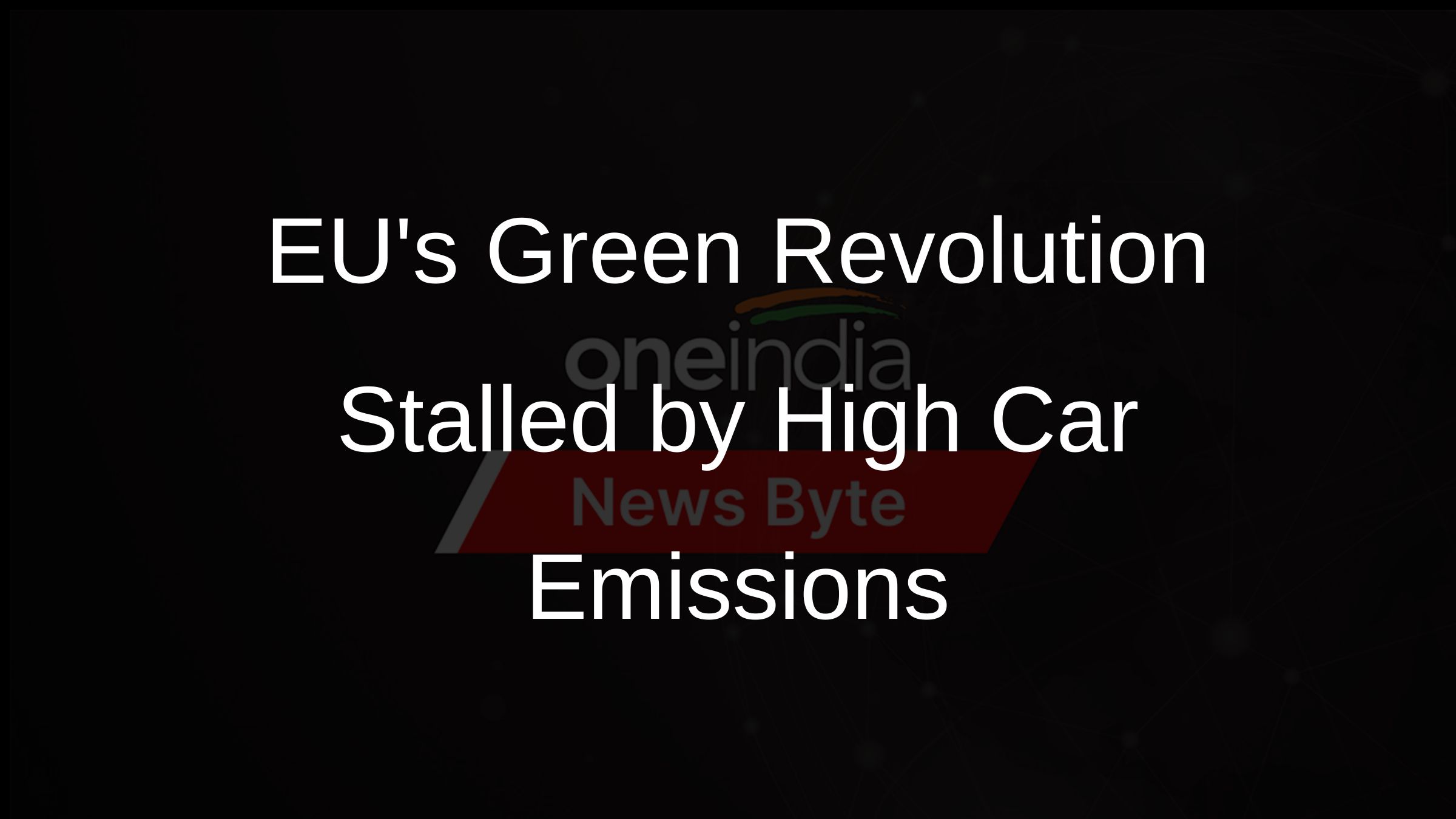 EUs Green Revolution Stalled by High Car Emissions