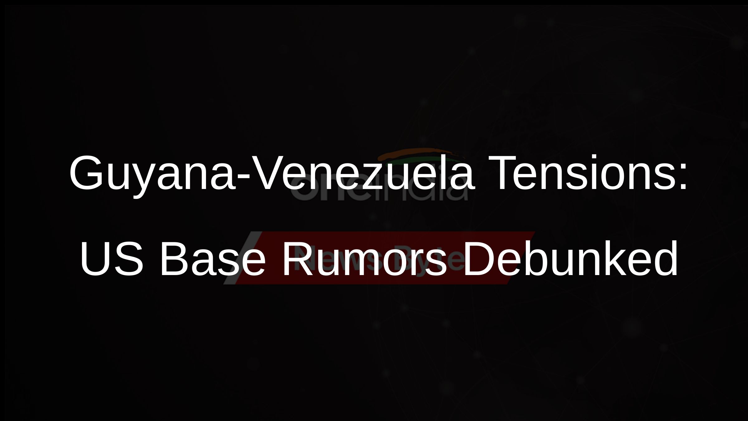 Guyana-Venezuela Tensions: US Base Rumors Debunked
