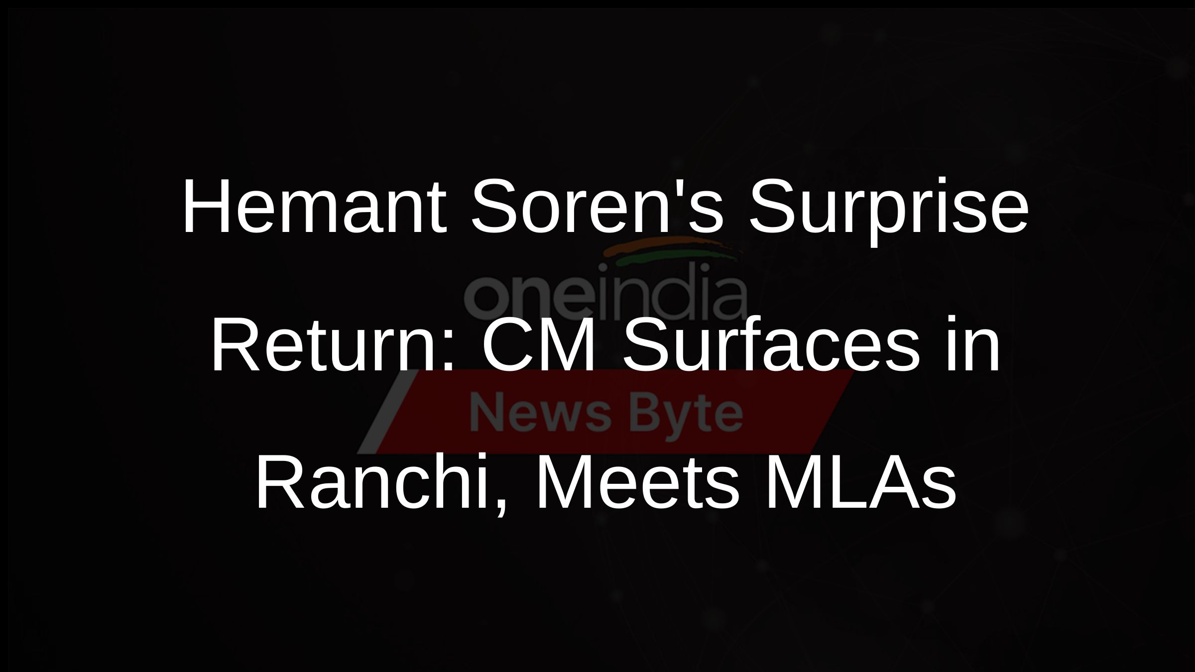 Hemant Sorens Surprise Return: CM Surfaces in Ranchi, Meets MLAs