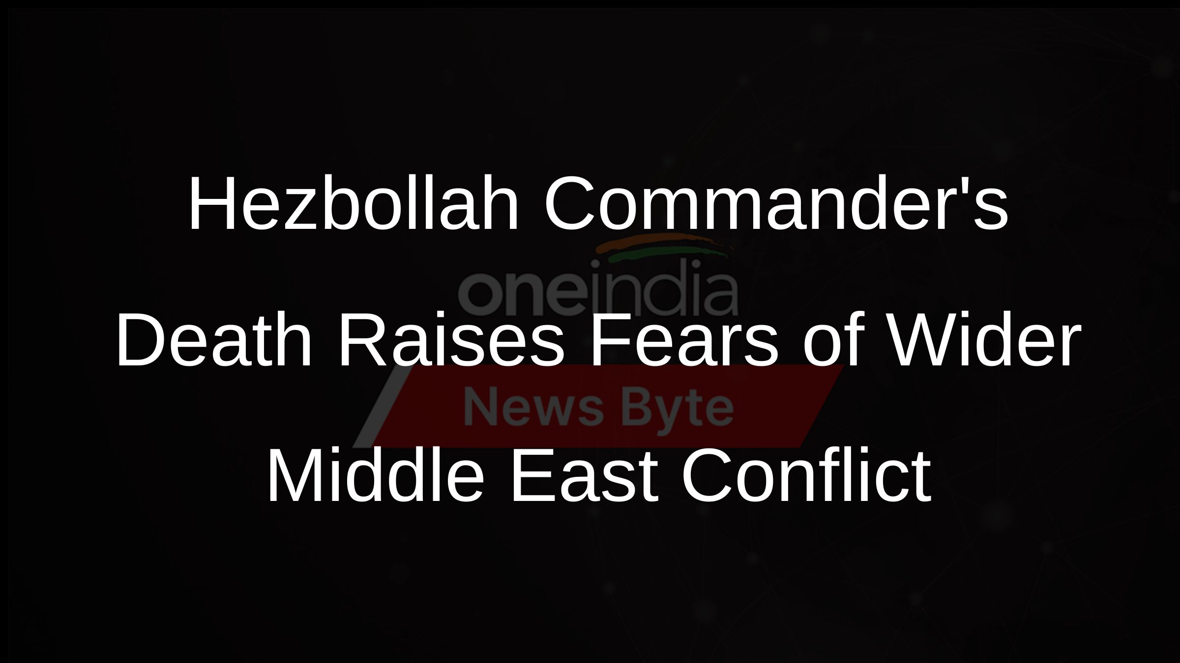 Hezbollah Commanders Death Raises Fears of Wider Middle East Conflict Hezbollah Commanders Death Raises Fears of Wider Middle East Conflict
