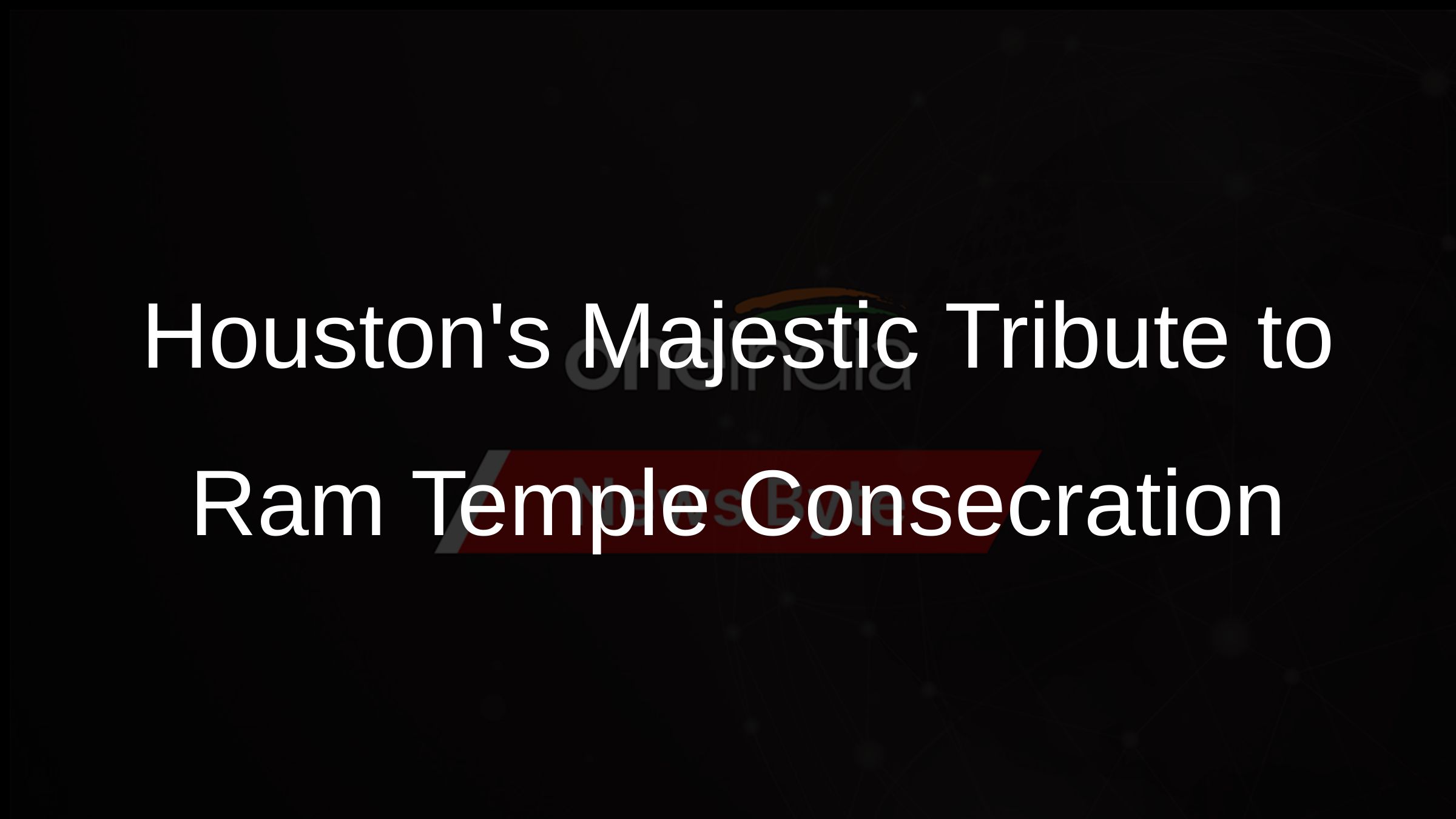 Houstons Majestic Tribute to Ram Temple Consecration