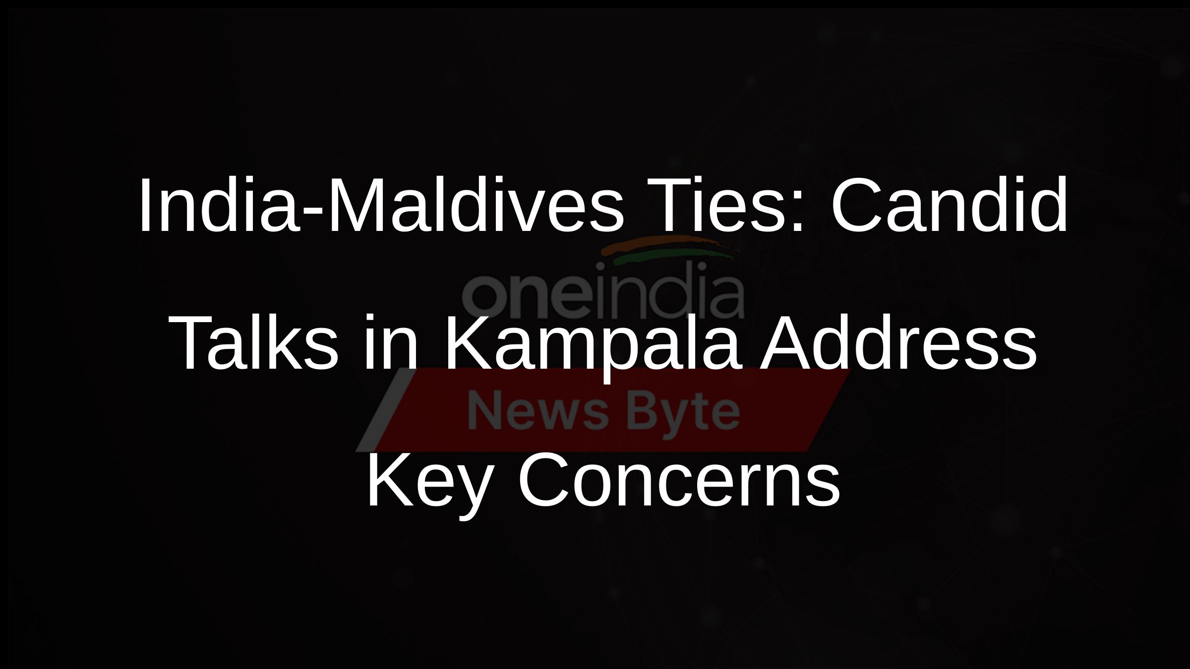 India-Maldives Ties: Candid Talks in Kampala Address Key Concerns