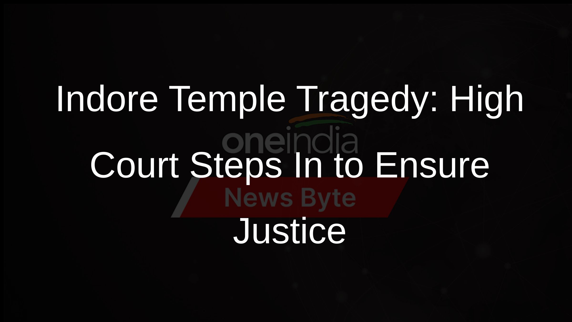 Indore Temple Tragedy: High Court Steps In to Ensure Justice