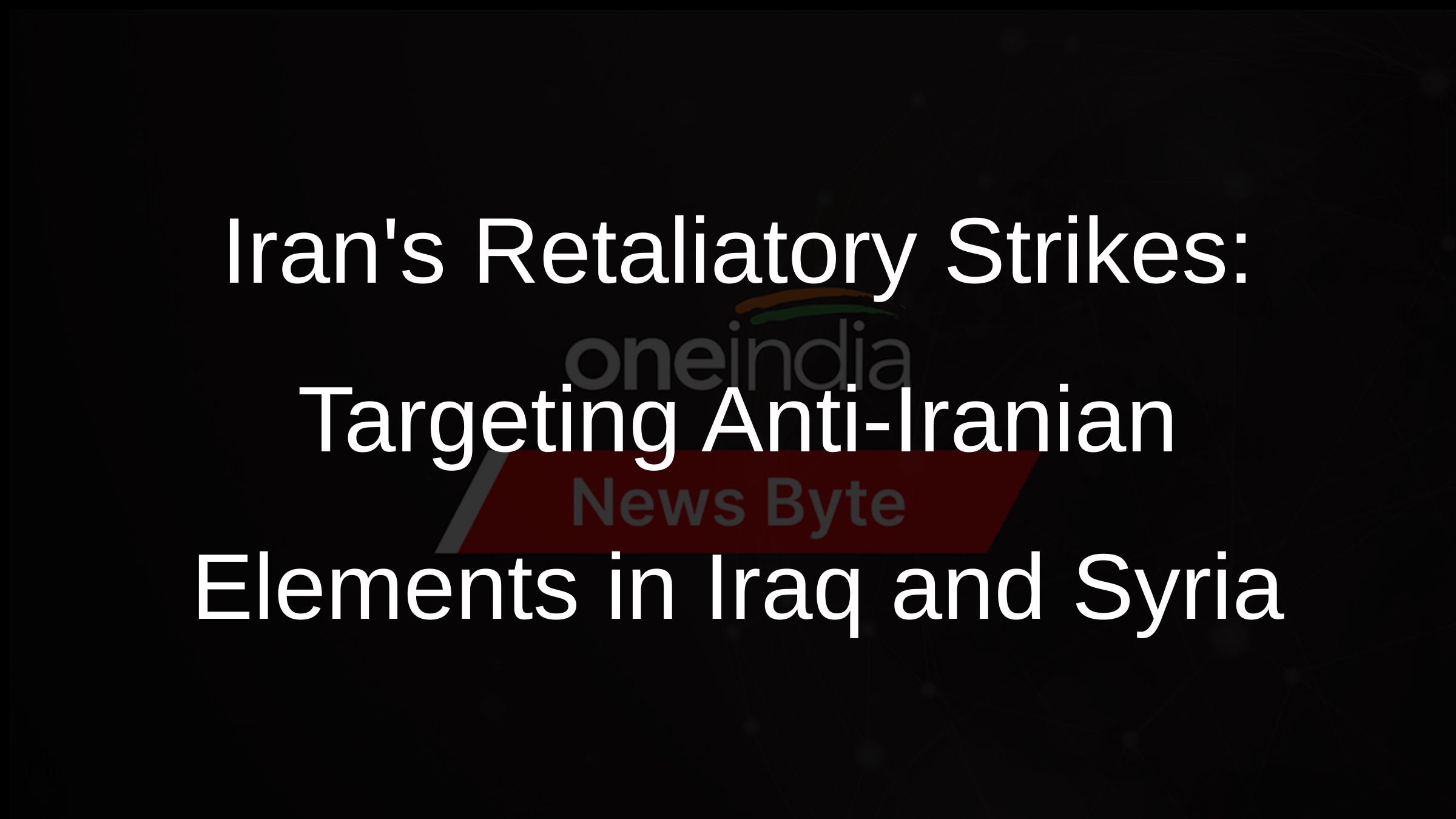 Irans Retaliatory Strikes: Targeting Anti-Iranian Elements in Iraq and Syria