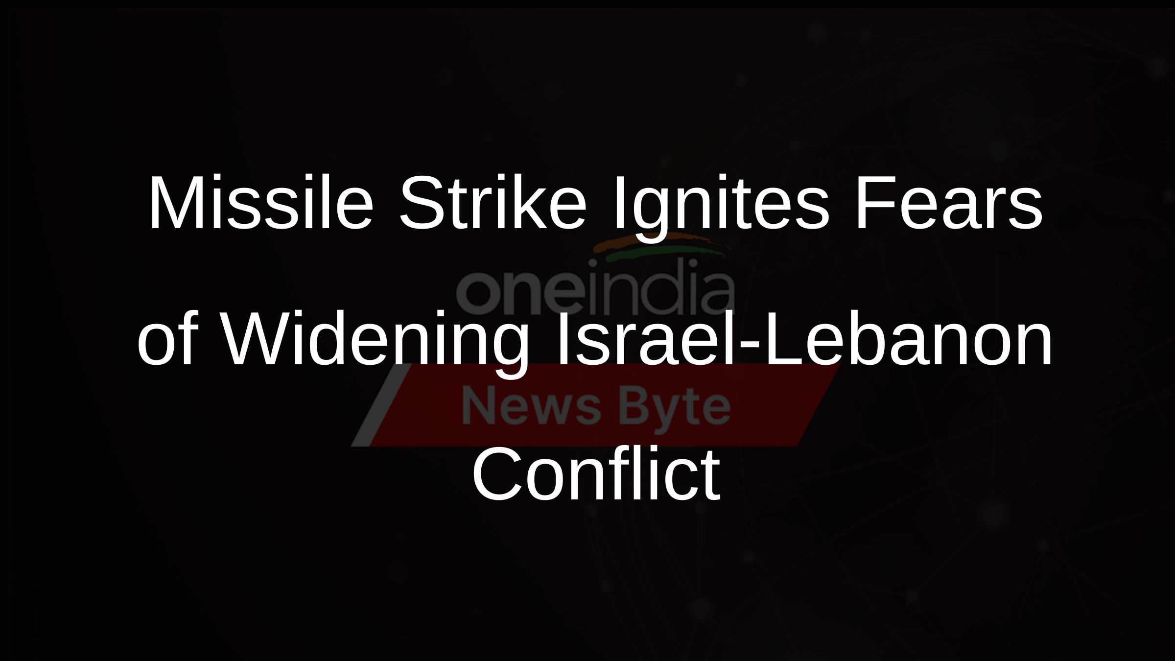 Missile Strike Ignites Fears of Widening Israel-Lebanon Conflict