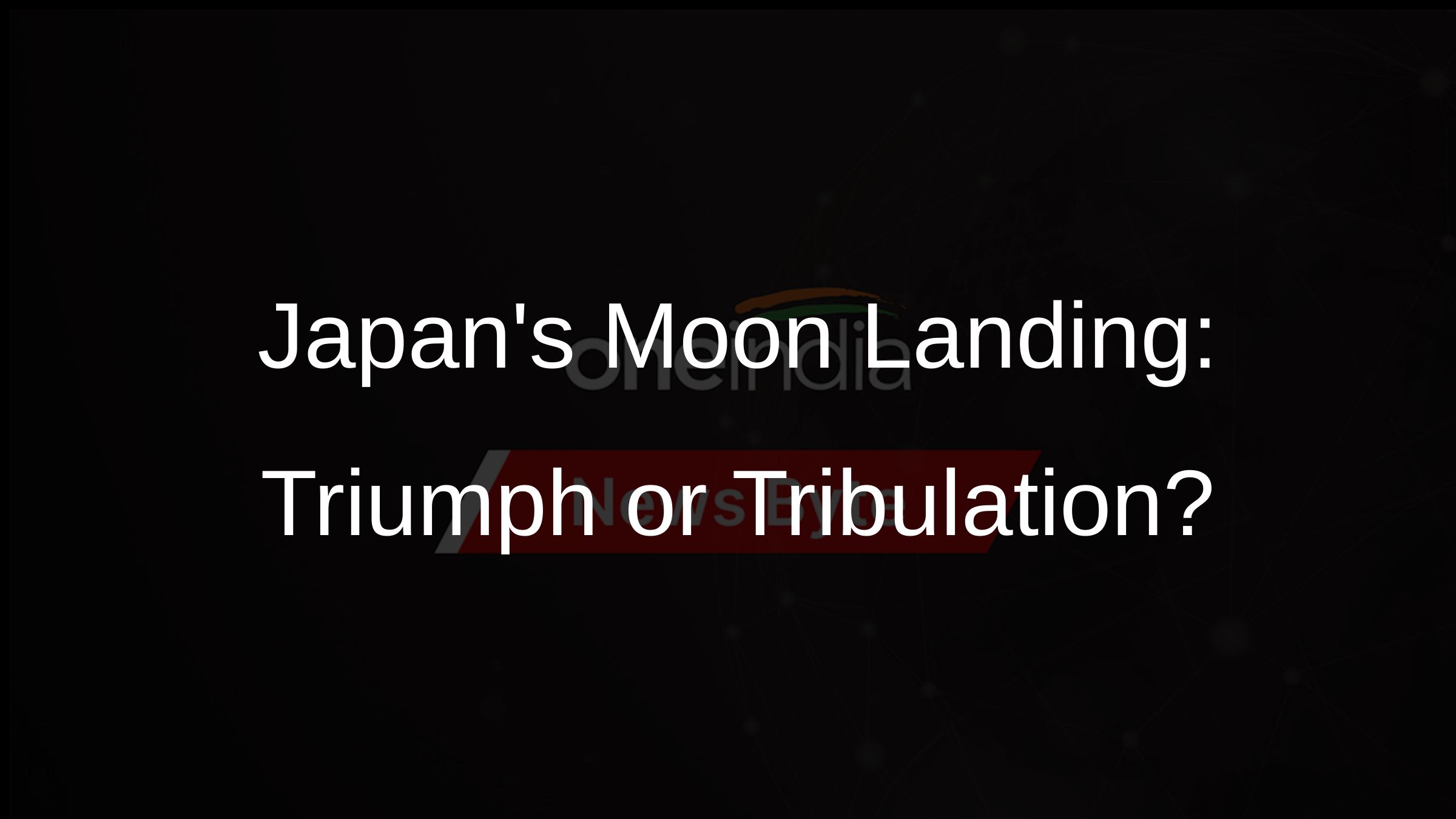 Japans Moon Landing: Triumph or Tribulation?