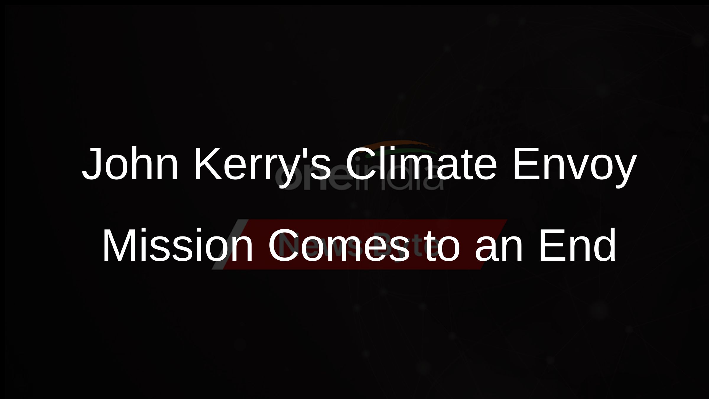 John Kerrys Climate Envoy Mission Comes to an End