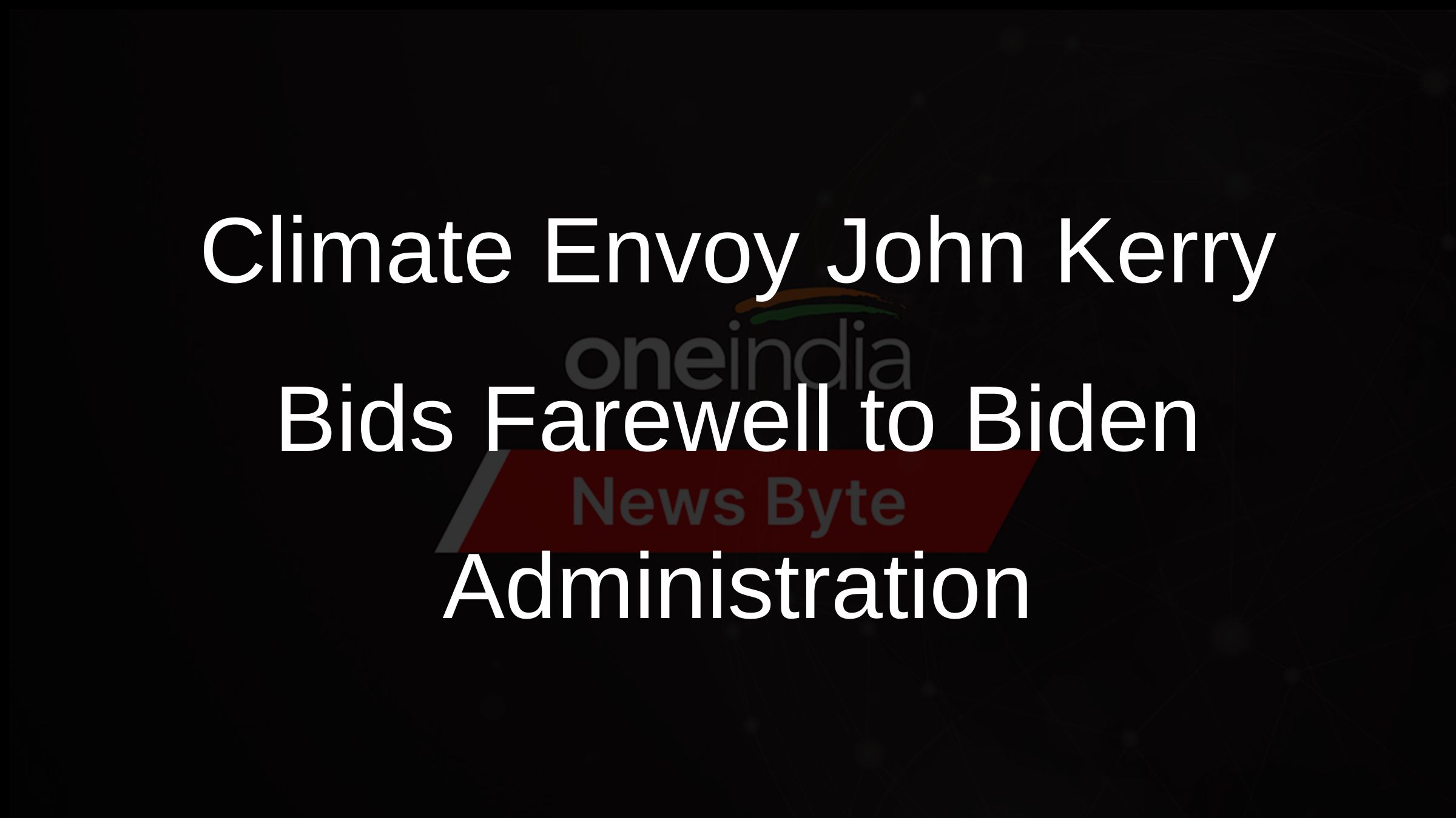 Climate Envoy John Kerry Bids Farewell to Biden Administration