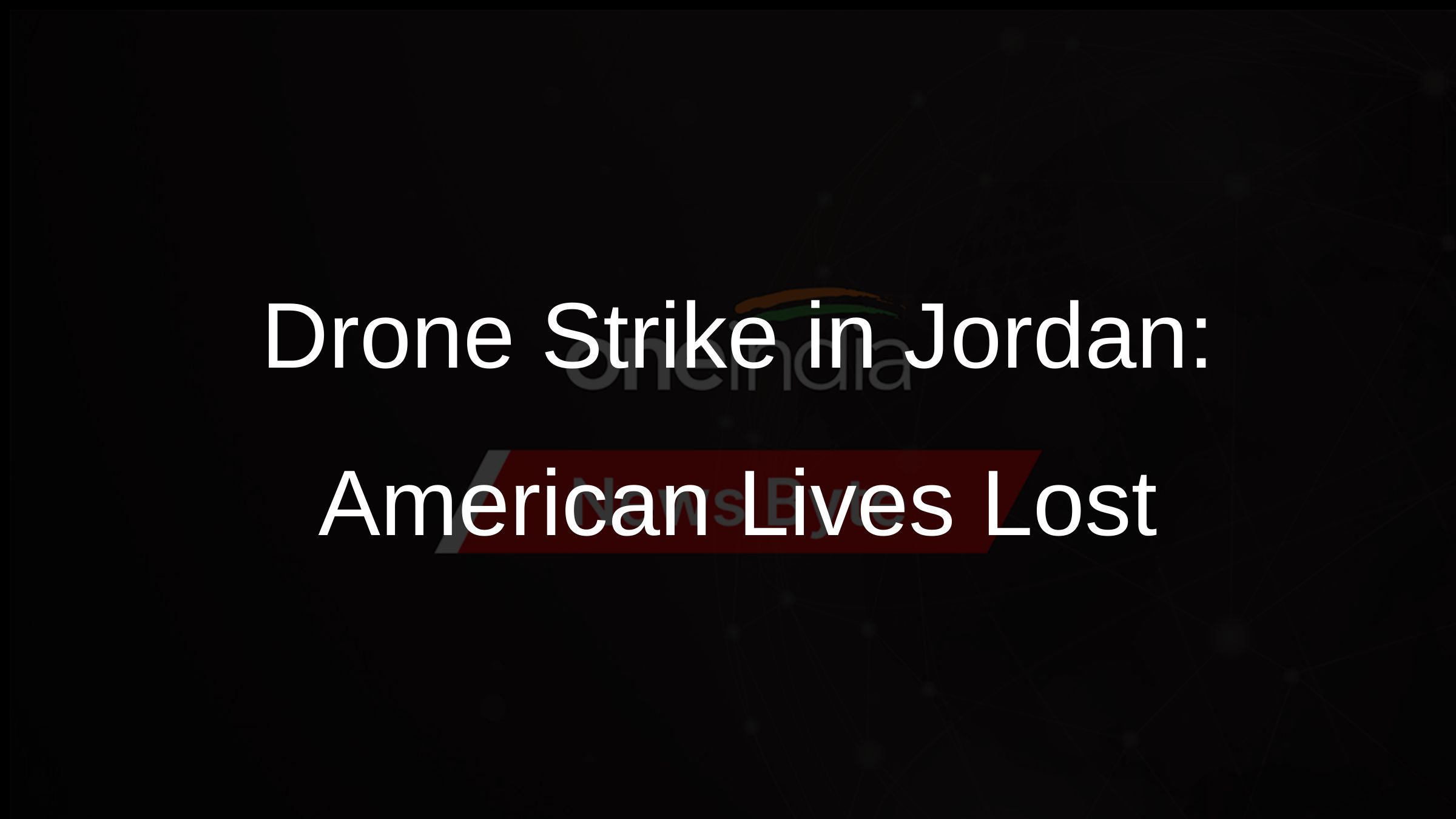 Drone Strike in Jordan: American Lives Lost