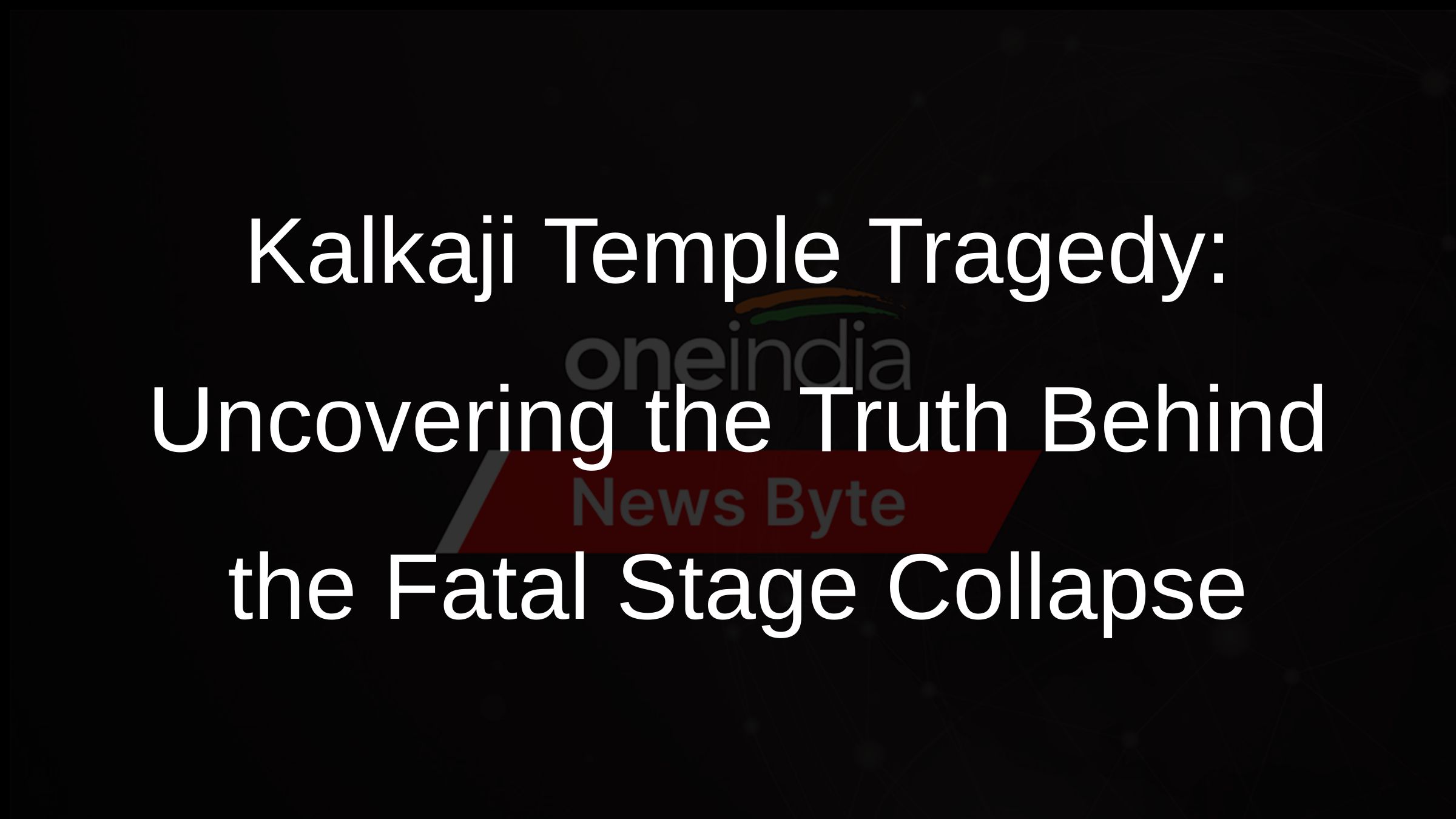 Kalkaji Temple Tragedy: Uncovering the Truth Behind the Fatal Stage Collapse