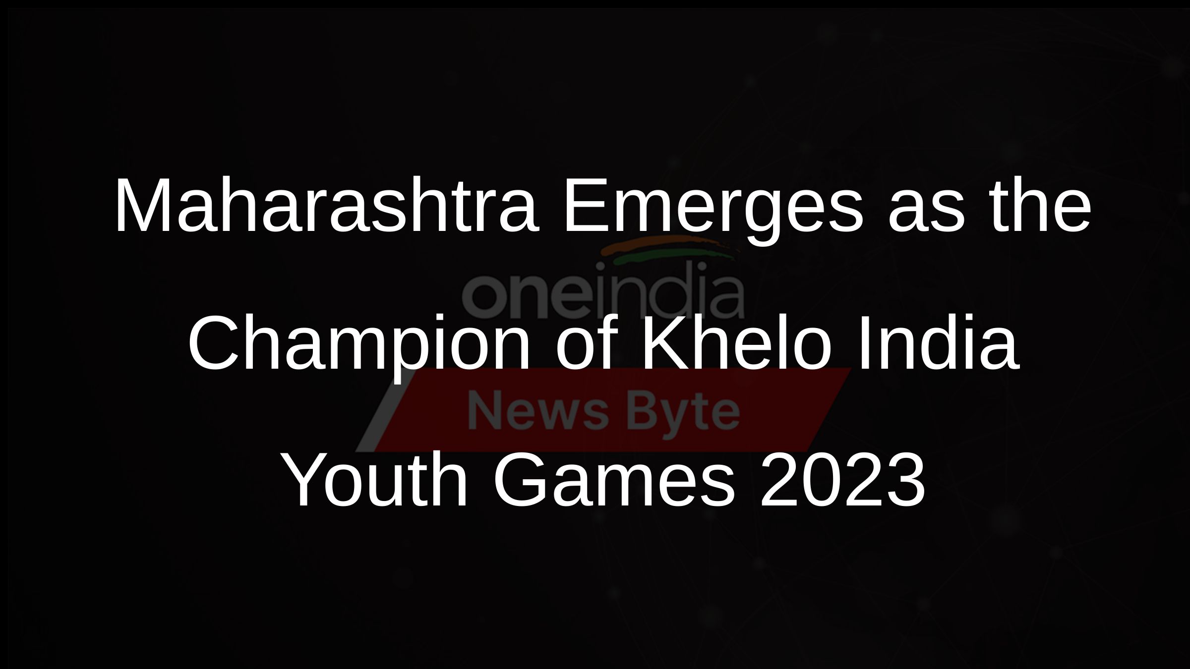 Maharashtra Emerges as the Champion of Khelo India Youth Games 2023