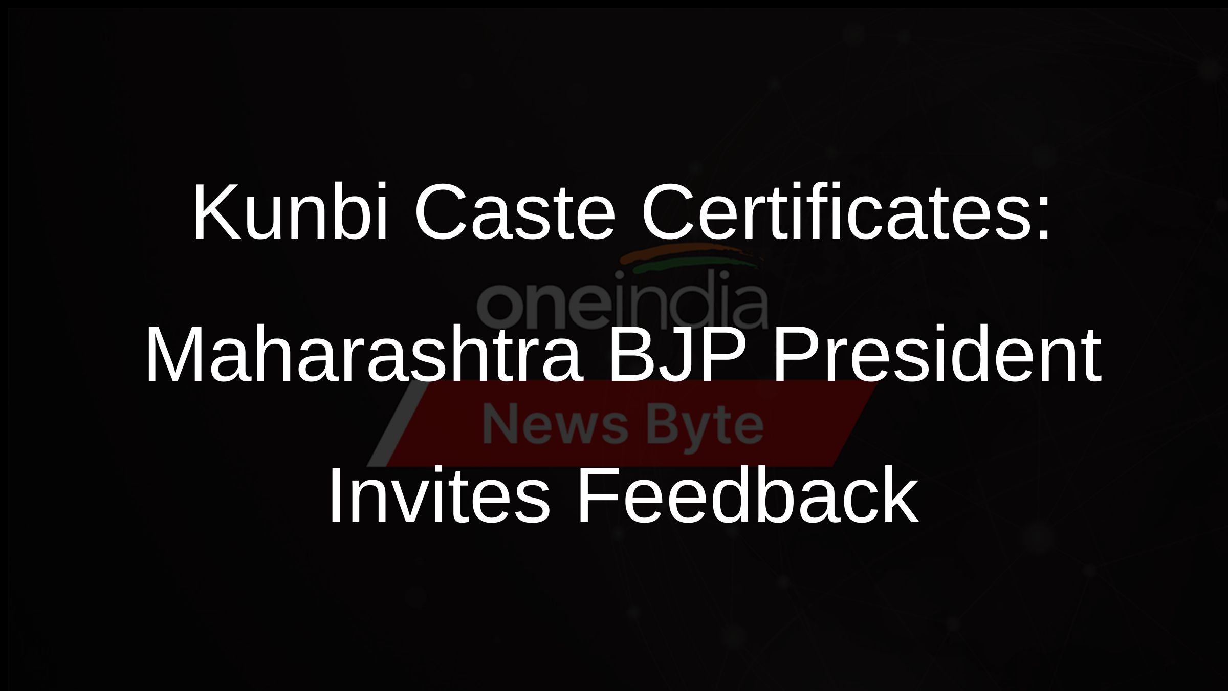 Kunbi Caste Certificates: Maharashtra BJP President Invites Feedback