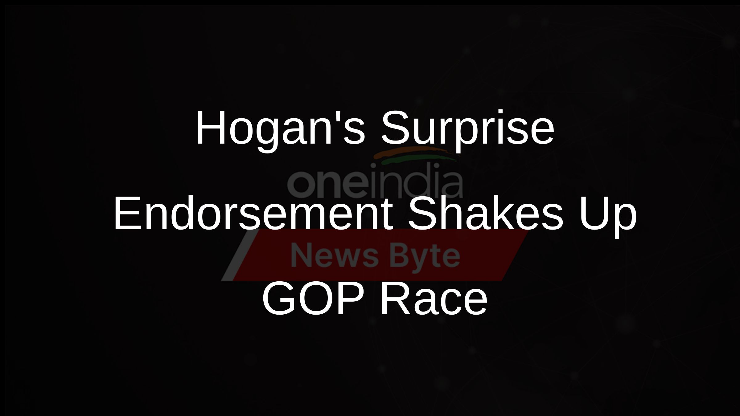Hogans Surprise Endorsement Shakes Up GOP Race