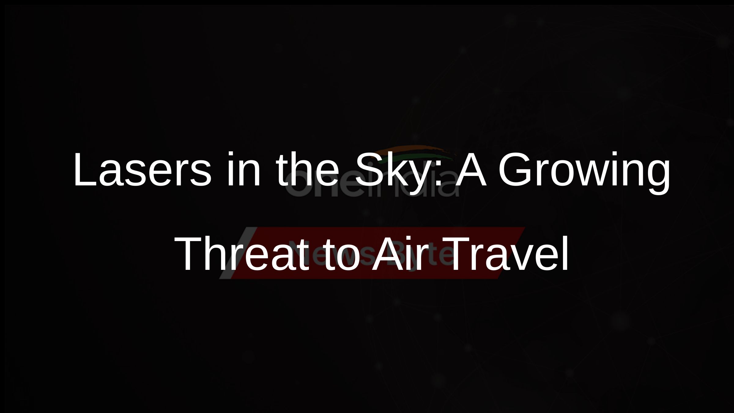 Lasers in the Sky: A Growing Threat to Air Travel
