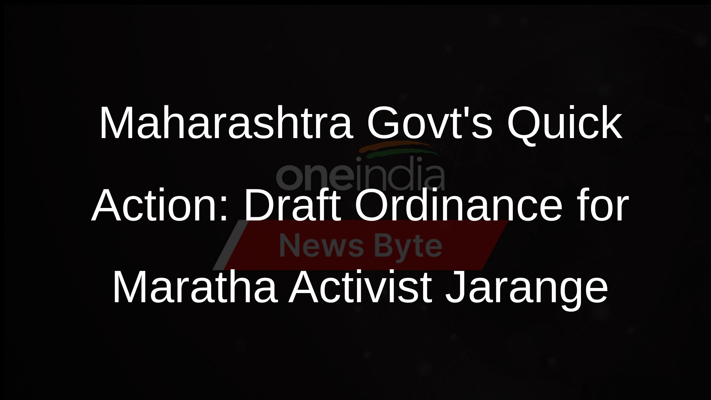 Maharashtra Govts Quick Action: Draft Ordinance for Maratha Activist Jarange Maharashtra Govts Quick Action: Draft Ordinance for Maratha Activist Jarange