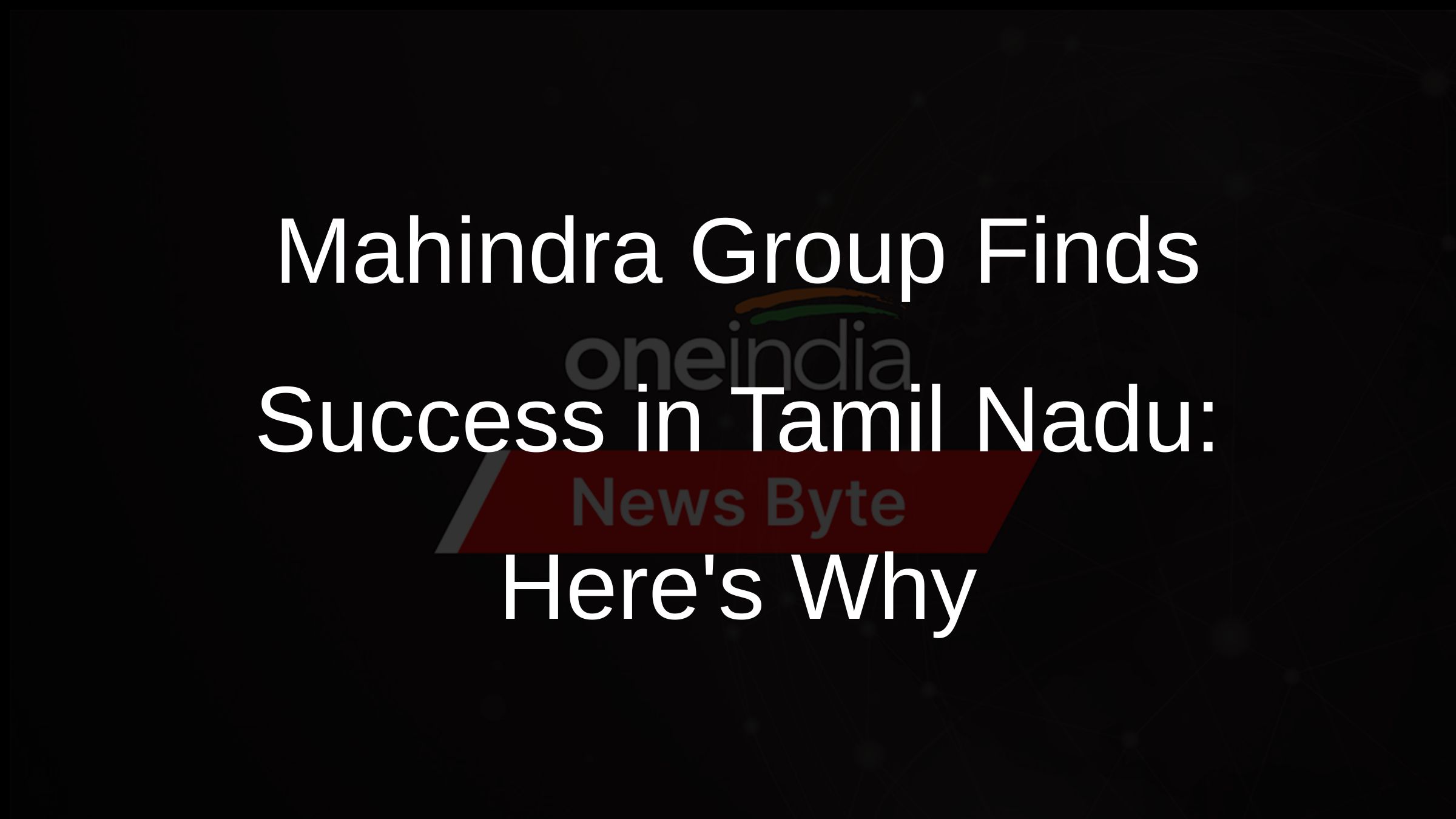 Mahindra Group Finds Success in Tamil Nadu: Heres Why