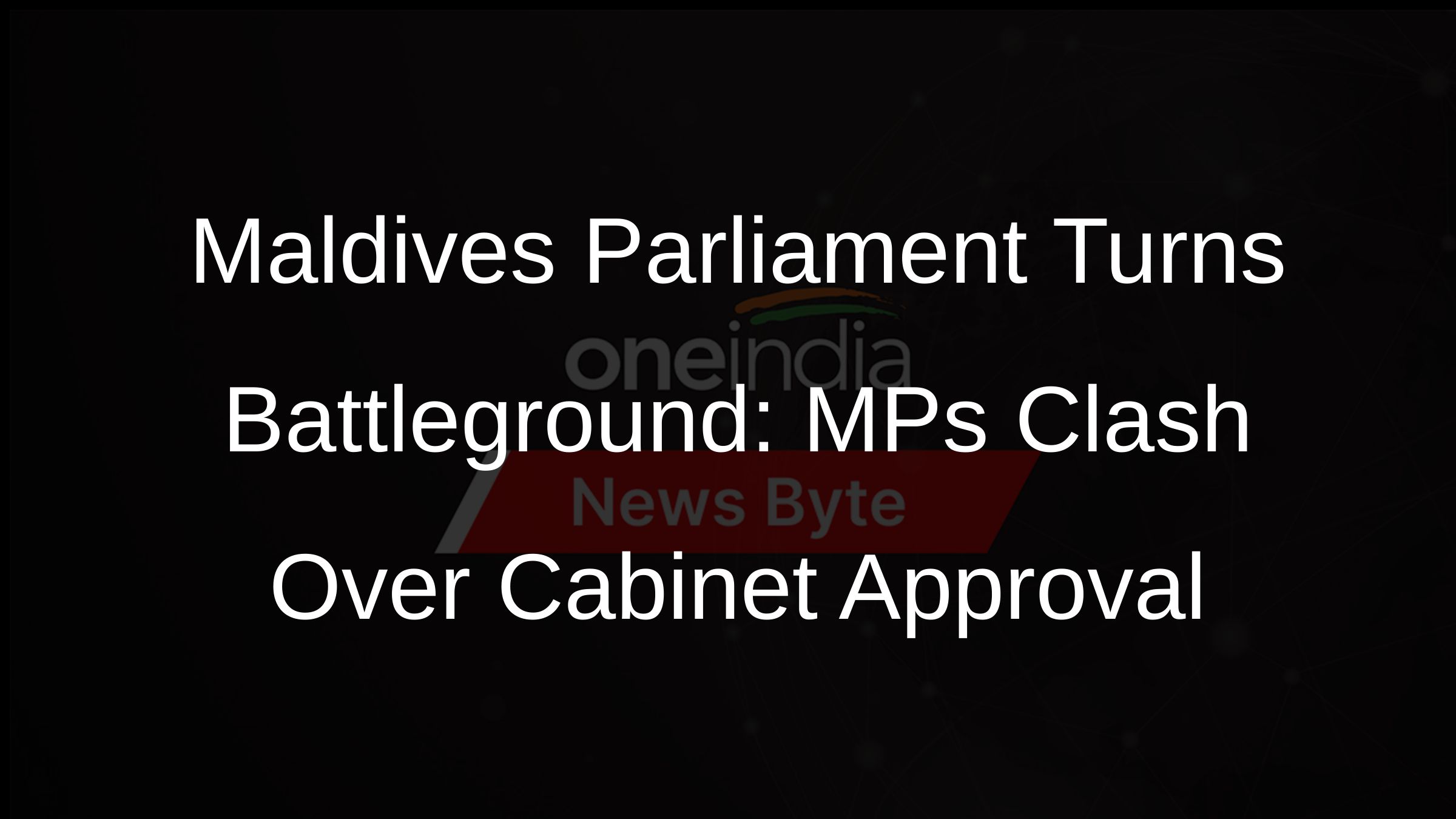 Maldives Parliament Turns Battleground: MPs Clash Over Cabinet Approval