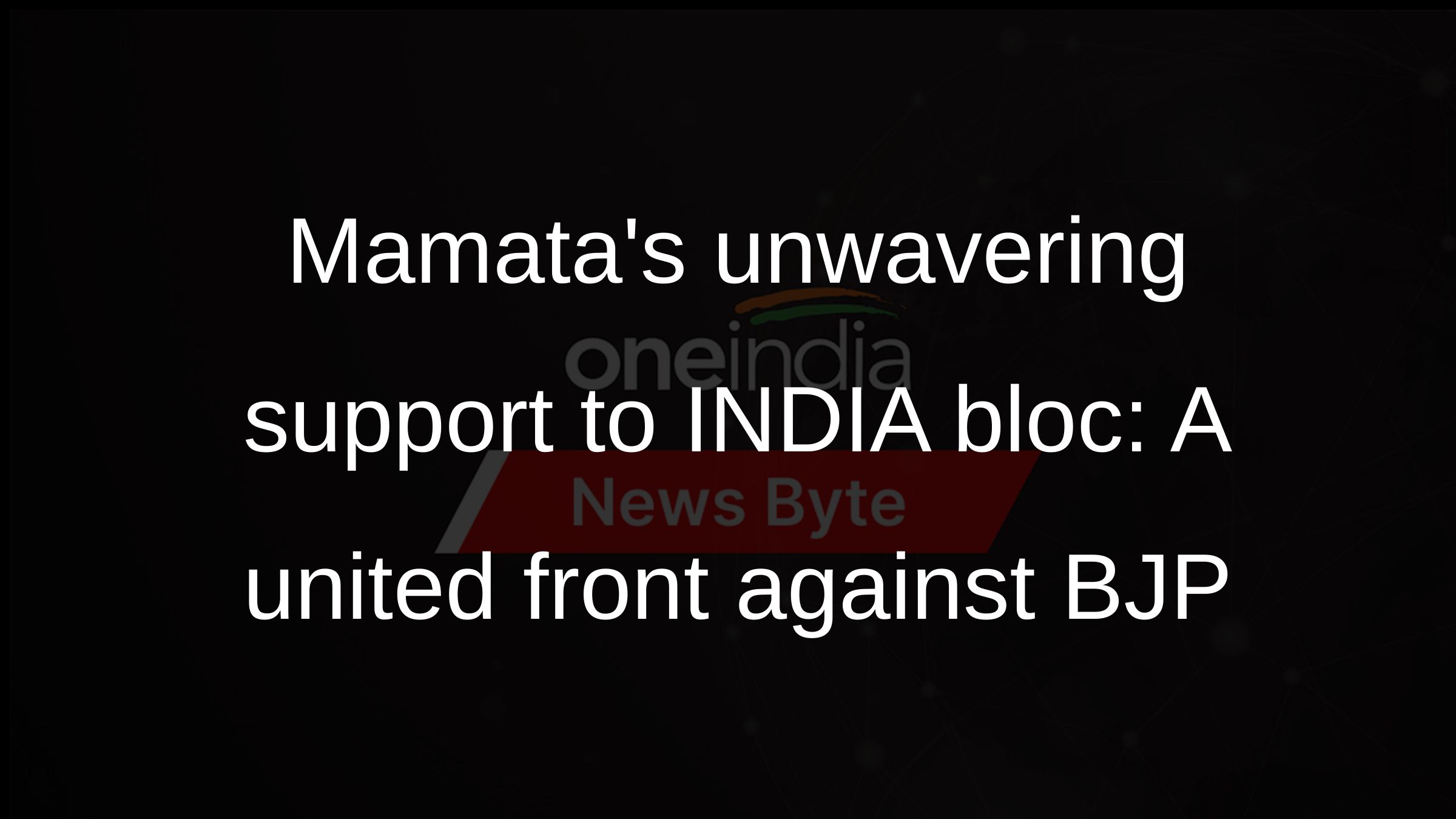 Mamatas unwavering support to INDIA bloc: A united front against BJP