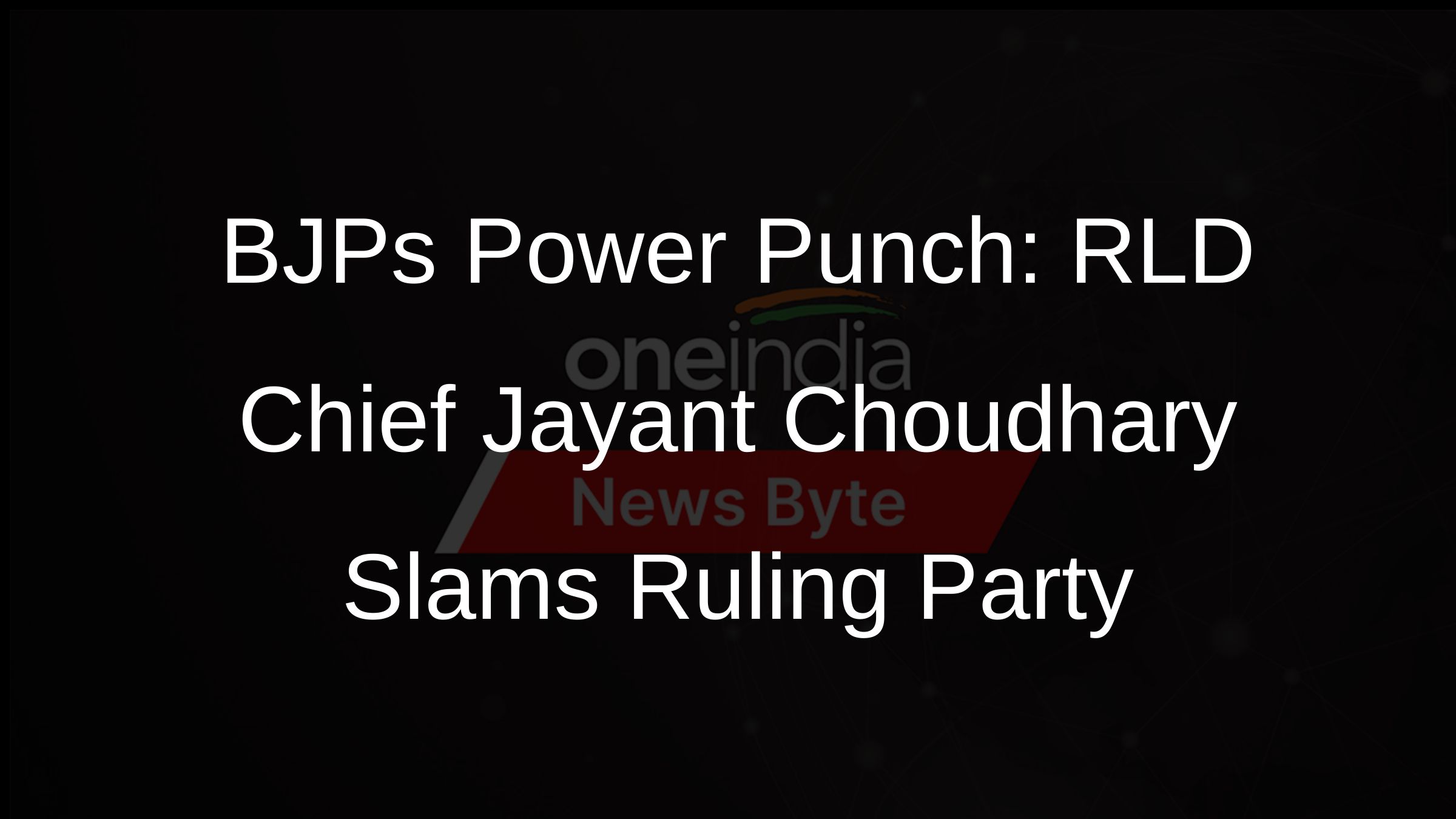 BJPs Power Punch: RLD Chief Jayant Choudhary Slams Ruling Party