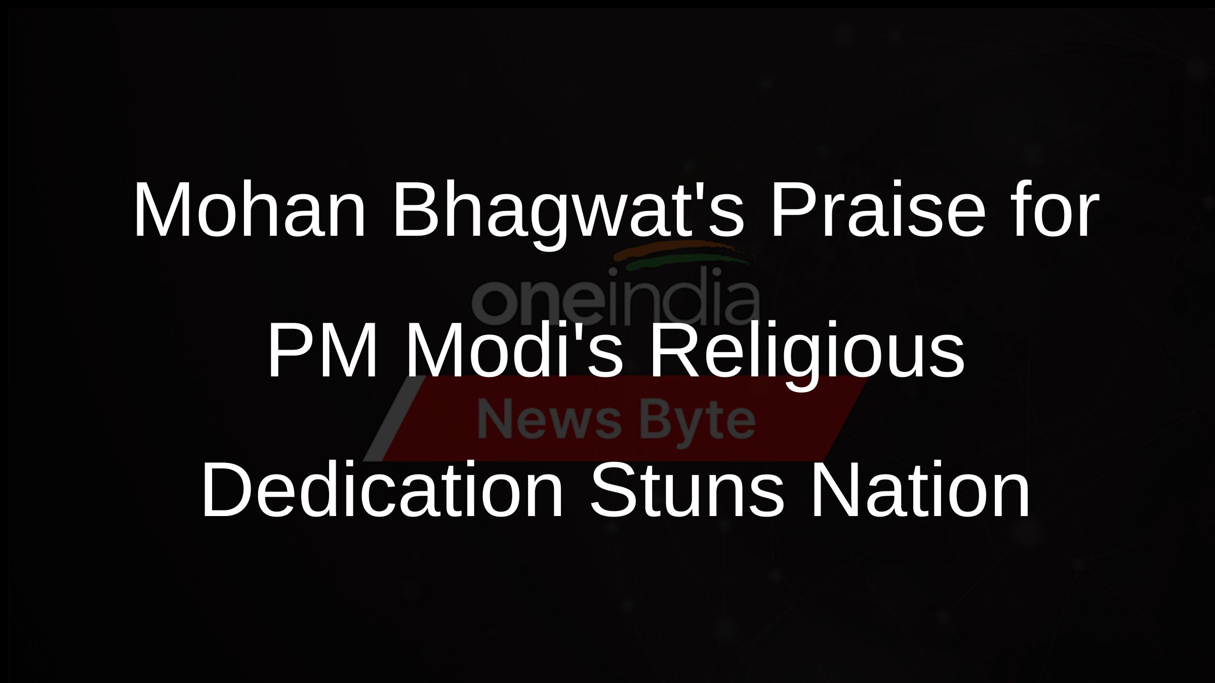 Mohan Bhagwats Praise for PM Modis Religious Dedication Stuns Nation