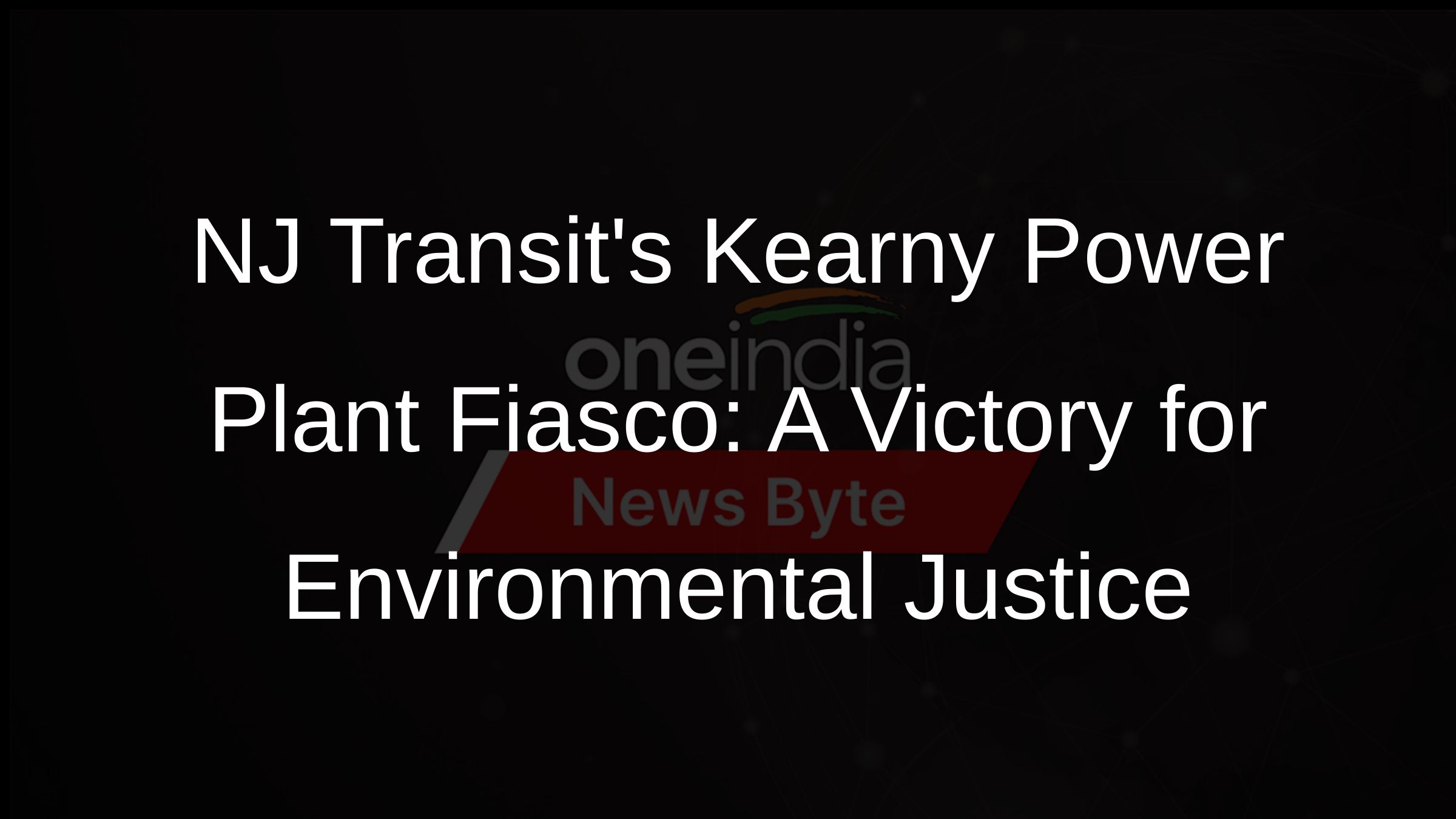 NJ Transits Kearny Power Plant Fiasco: A Victory for Environmental Justice