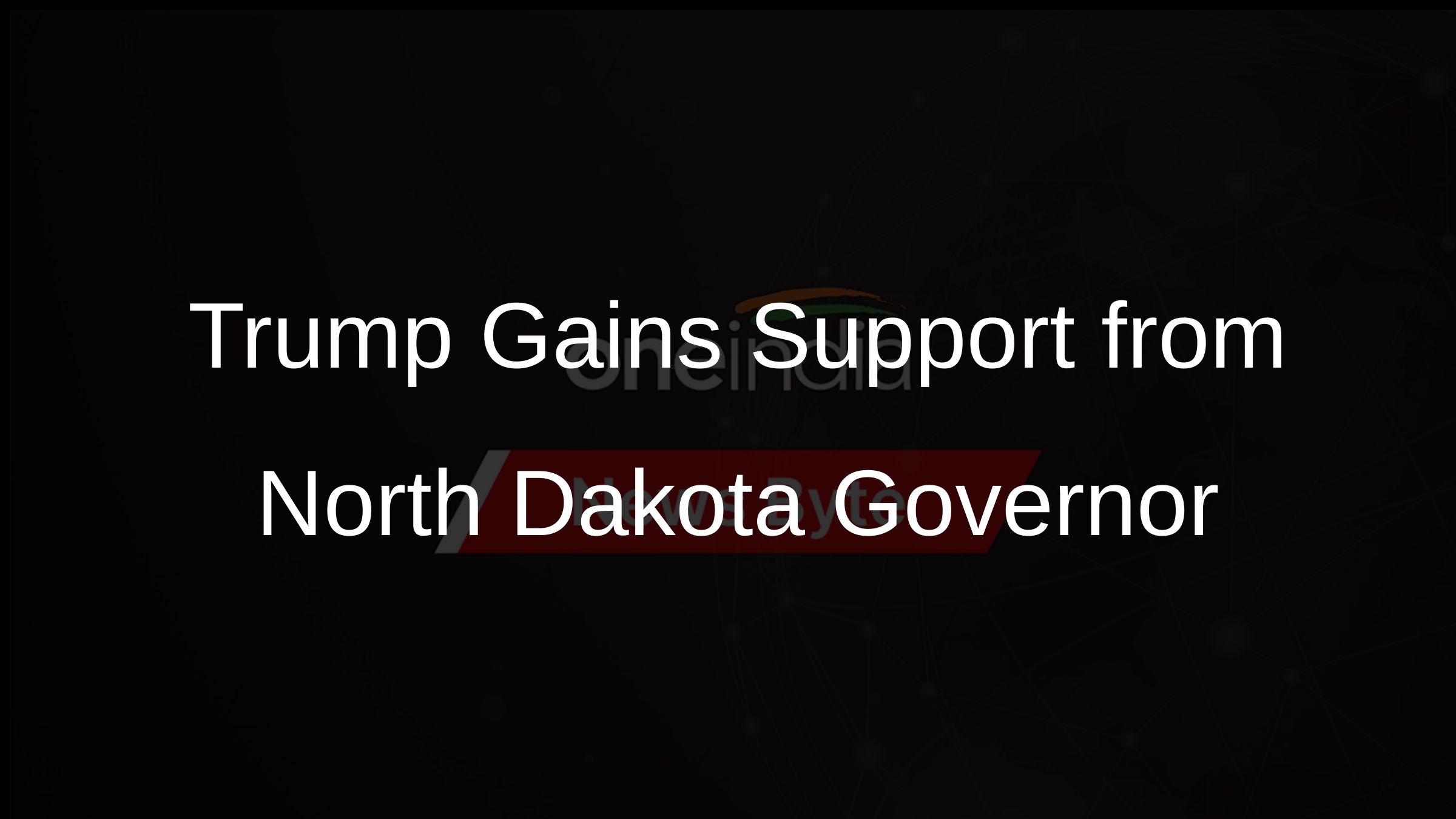 Trump Gains Support from North Dakota Governor