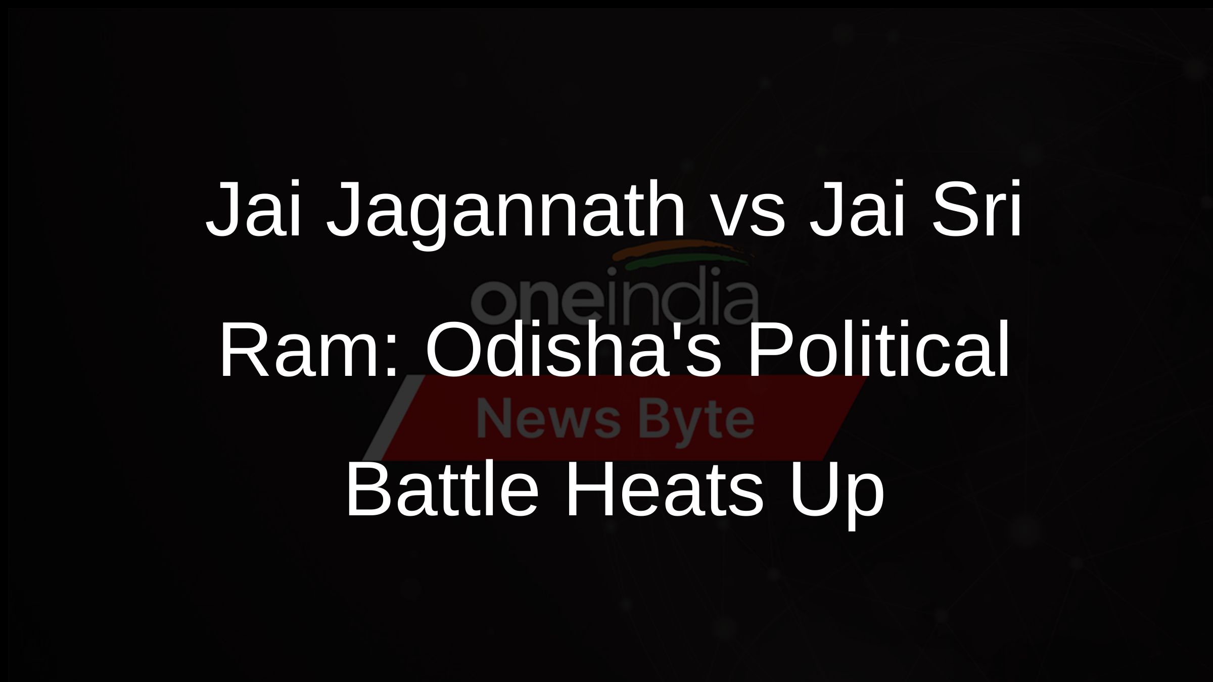 Jai Jagannath vs Jai Sri Ram: Odishas Political Battle Heats Up