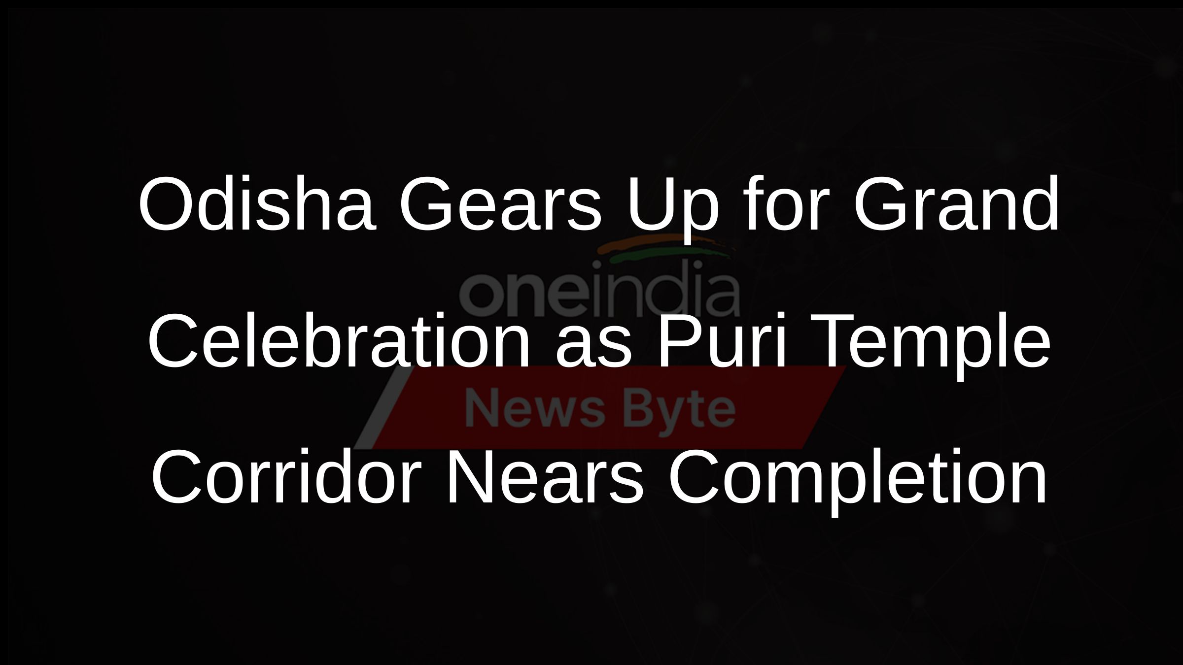 Odisha Gears Up for Grand Celebration as Puri Temple Corridor Nears Completion
