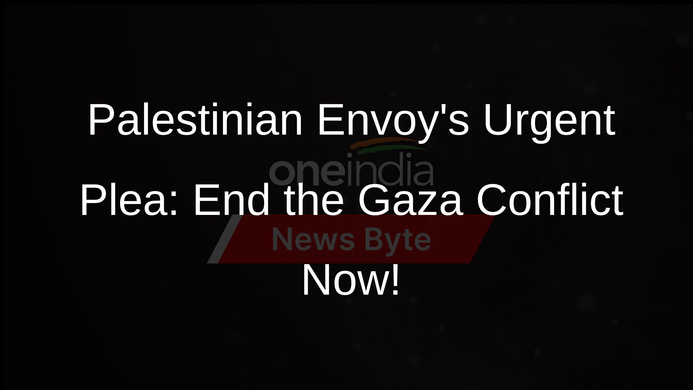 Palestinian Envoys Urgent Plea: End the Gaza Conflict Now!