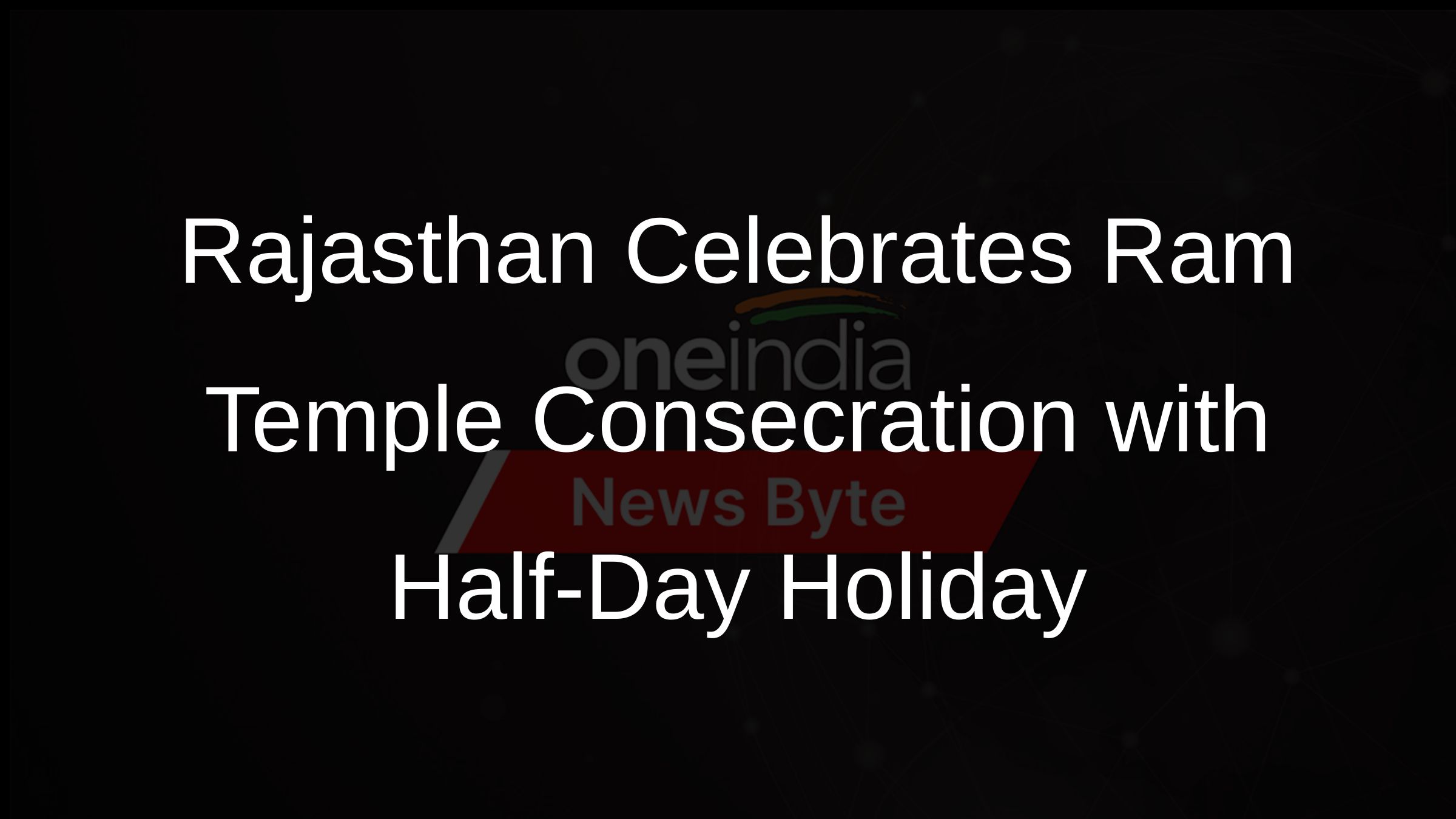 Rajasthan Celebrates Ram Temple Consecration with Half-Day Holiday