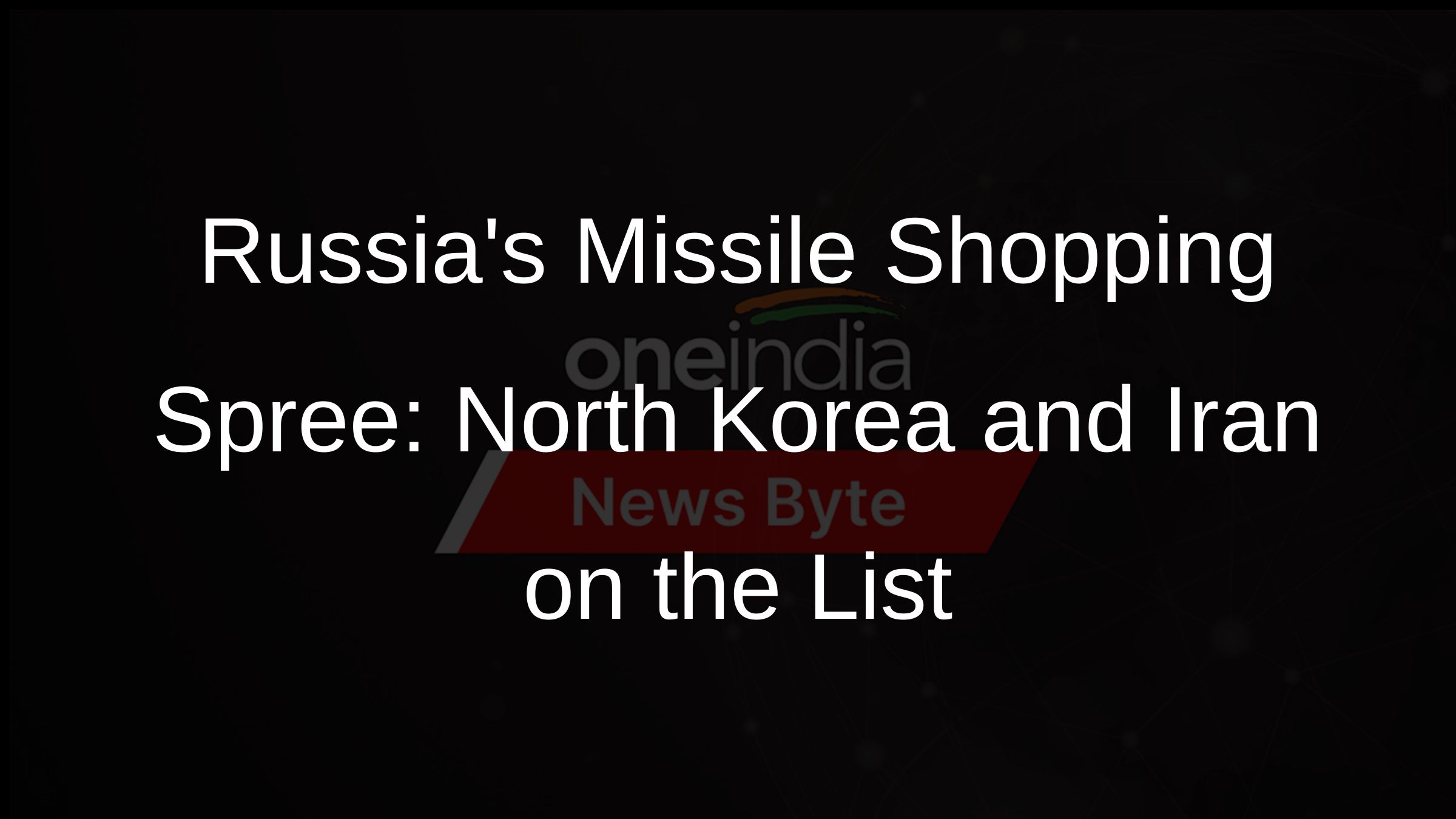 Russias Missile Shopping Spree: North Korea and Iran on the List Russias Missile Shopping Spree: North Korea and Iran on the List